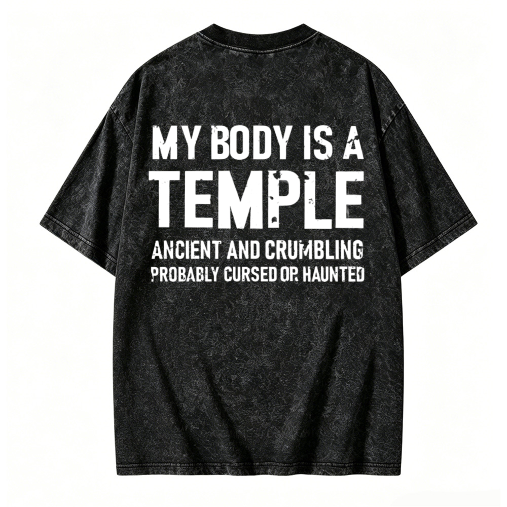 My Body Is A Temple Ancient And Crumbling Probably Cursed Or Haunted Washed T-shirt