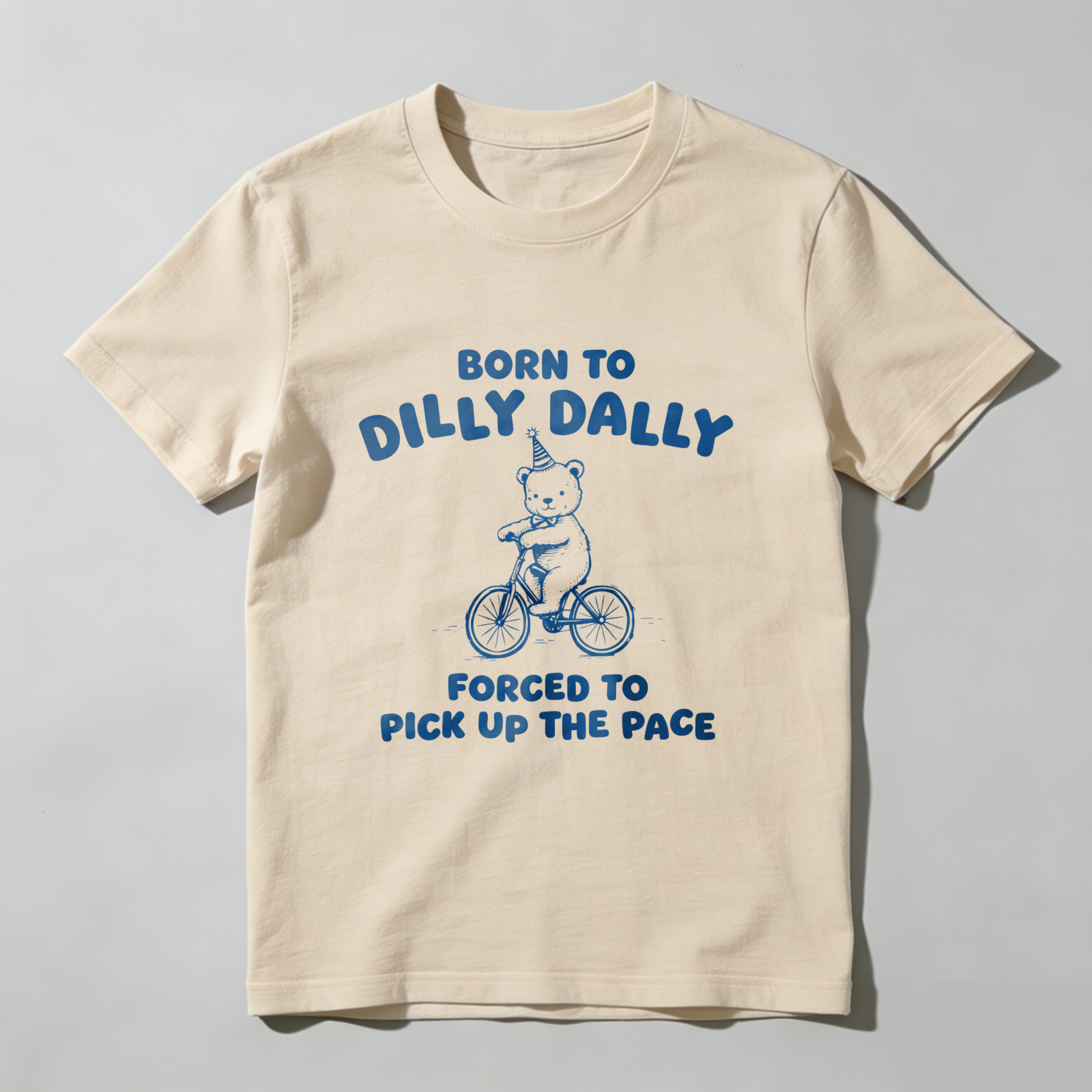 Born To Dilly Dally Forced To Pick Up The Pace T Shirt With Bear On Bike Design