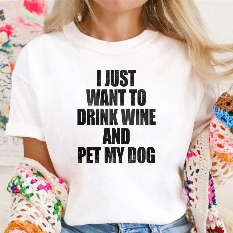 I Just Want To Drink Wine And Pet My Dog Unisex Classic T-shirt