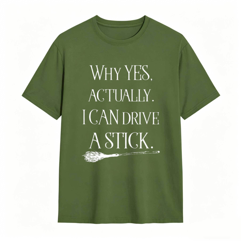 Why Yes Actually I Can Drive A Stick With Broomstick Graphic T-shirt