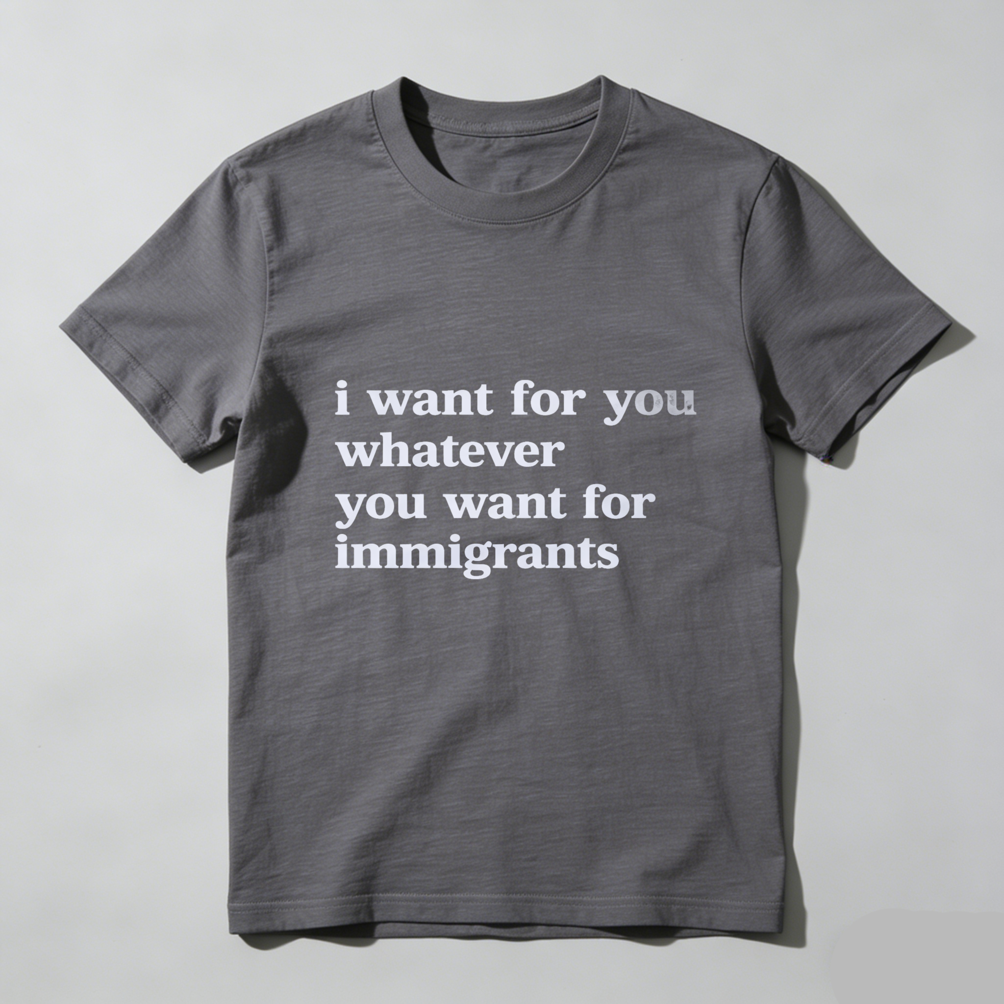 TEECURENTI Want For You Whatever You Want For Immigrants T Shirt Black Unisex Casual Top-TeeCurent