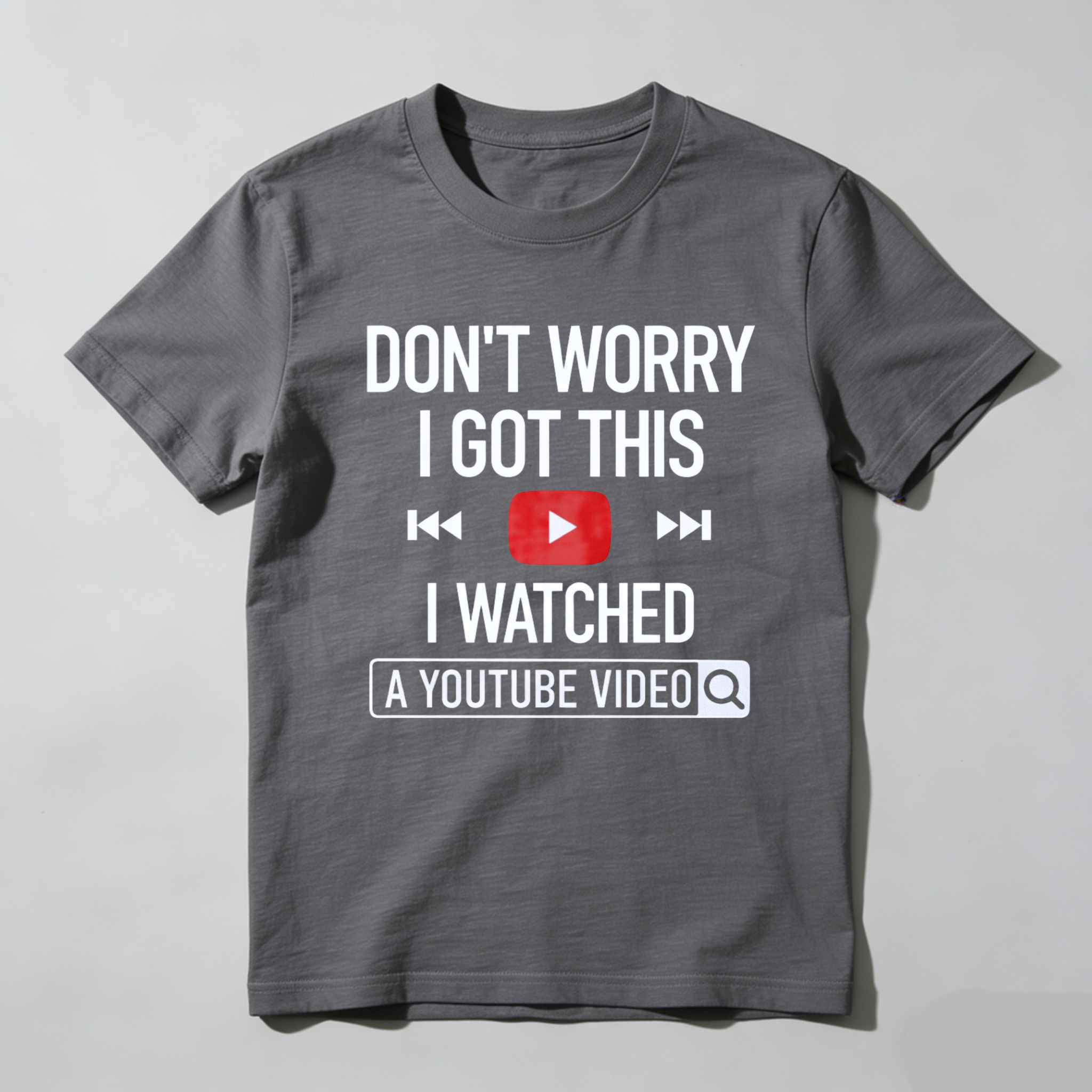 TEECURENT Dont Worry I Got This I Watched A Youtube Video T Shirt Funny Humor Gift For Men Women Casual Wear