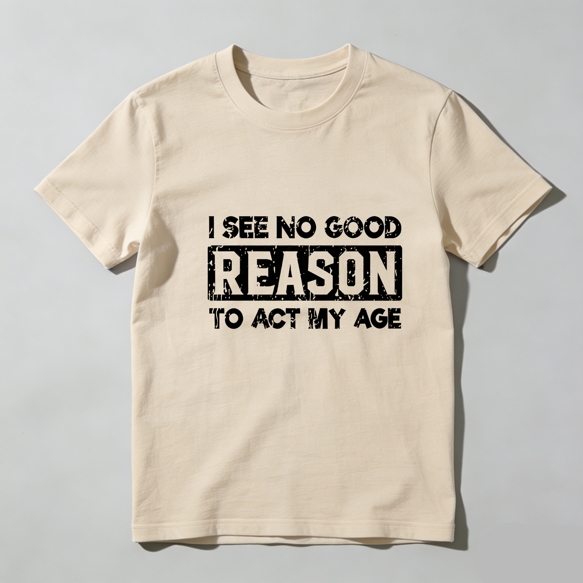 TEECURENT I See No Good Reason To Act My Age Pure Cotton Short Sleeve T Shirt-TeeCurent