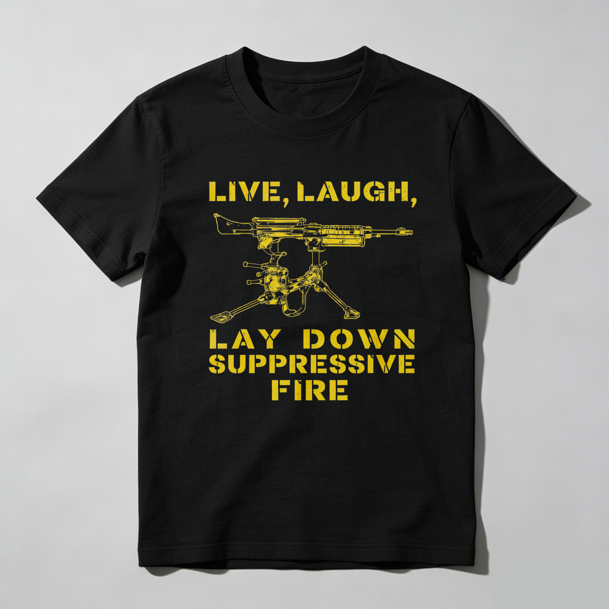TEECURENTLive Laugh Lay Down Suppressive Fire T Shirt With Machine Gun Graphic Black Men Women Military Inspired Humor Design-TeeCurent