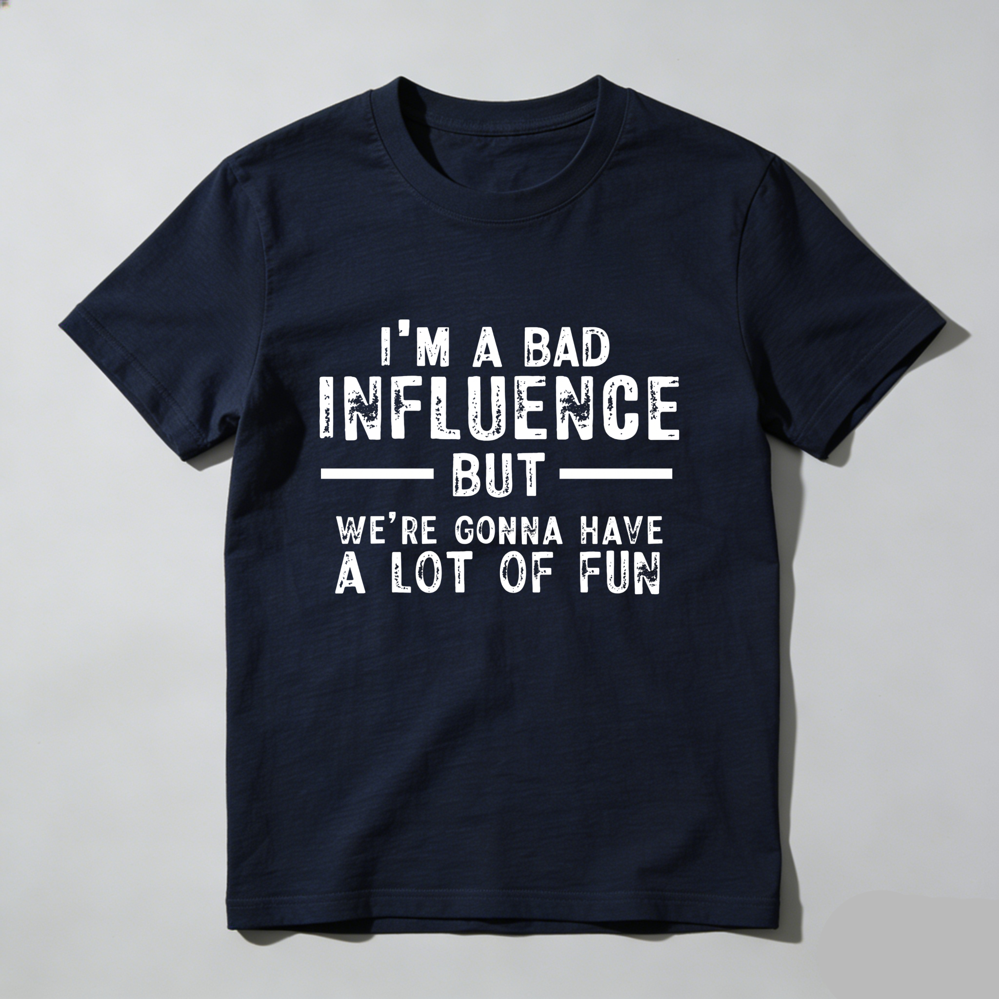 TEECURENT I M A Bad Influence But Were Gonna Have A Lot Of Fun Pure Cotton Short Sleeve T Shirt