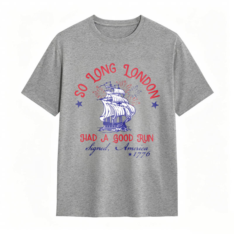 So Long London Had A Good Run Signed America 1776 Ship And Fireworks Design Unisex Classic T-shirt