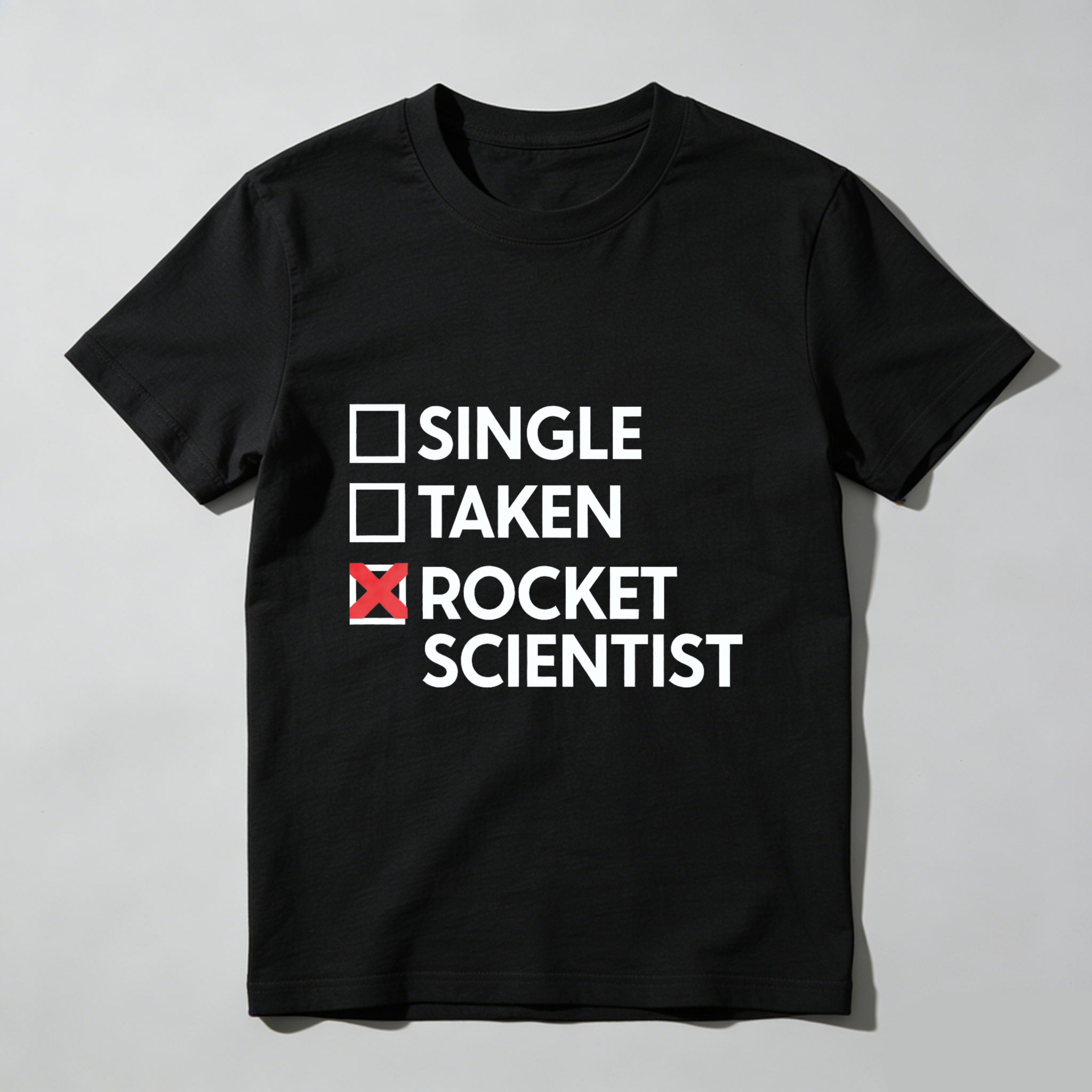 Single Taken Rocket Scientist T Shirt Funny Science Humor Gift For Engineers And Scientists