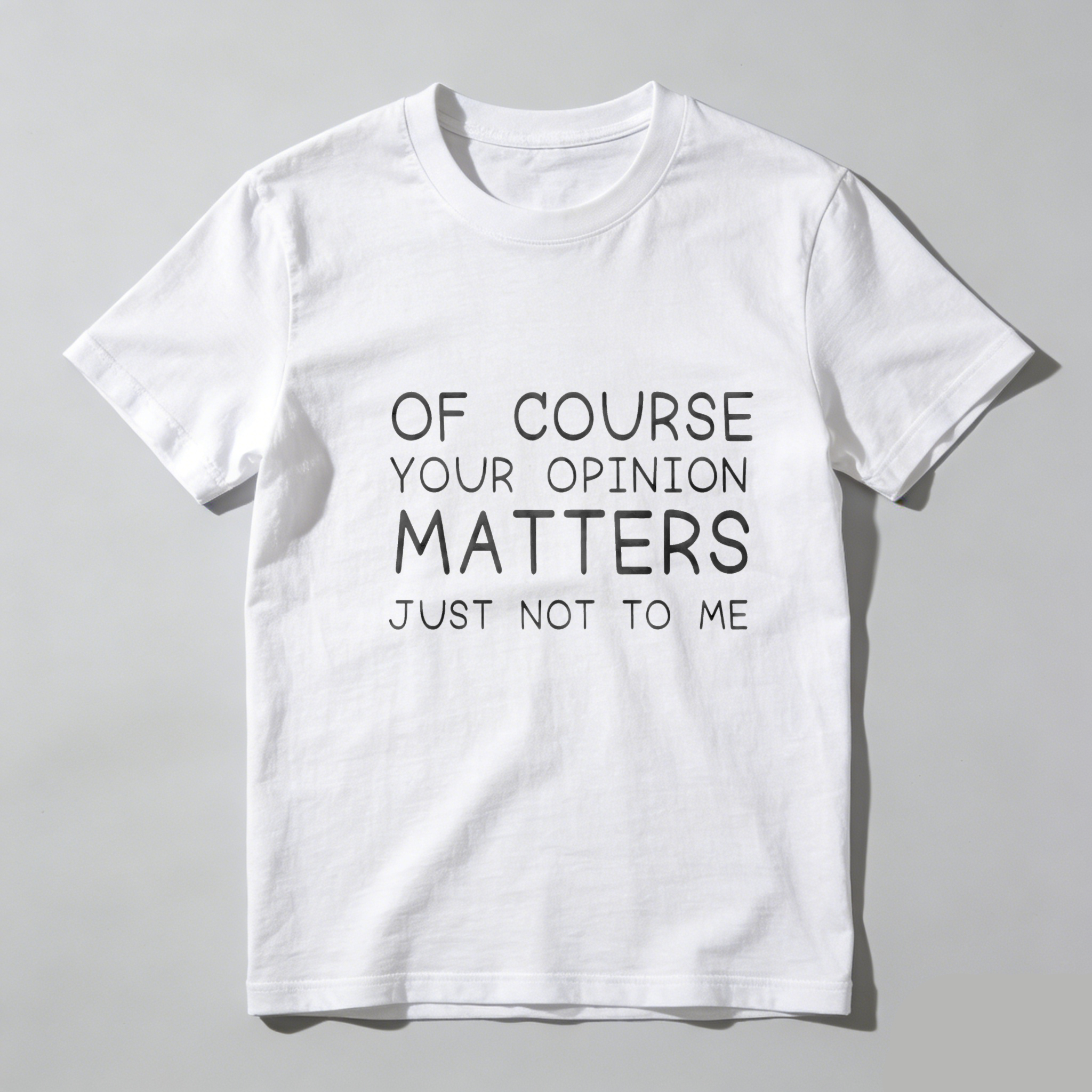TEECURENT Of Course Your Opinion Matters Just Not To Me Pure Cotton Short Sleeve T Shirt-TeeCurent