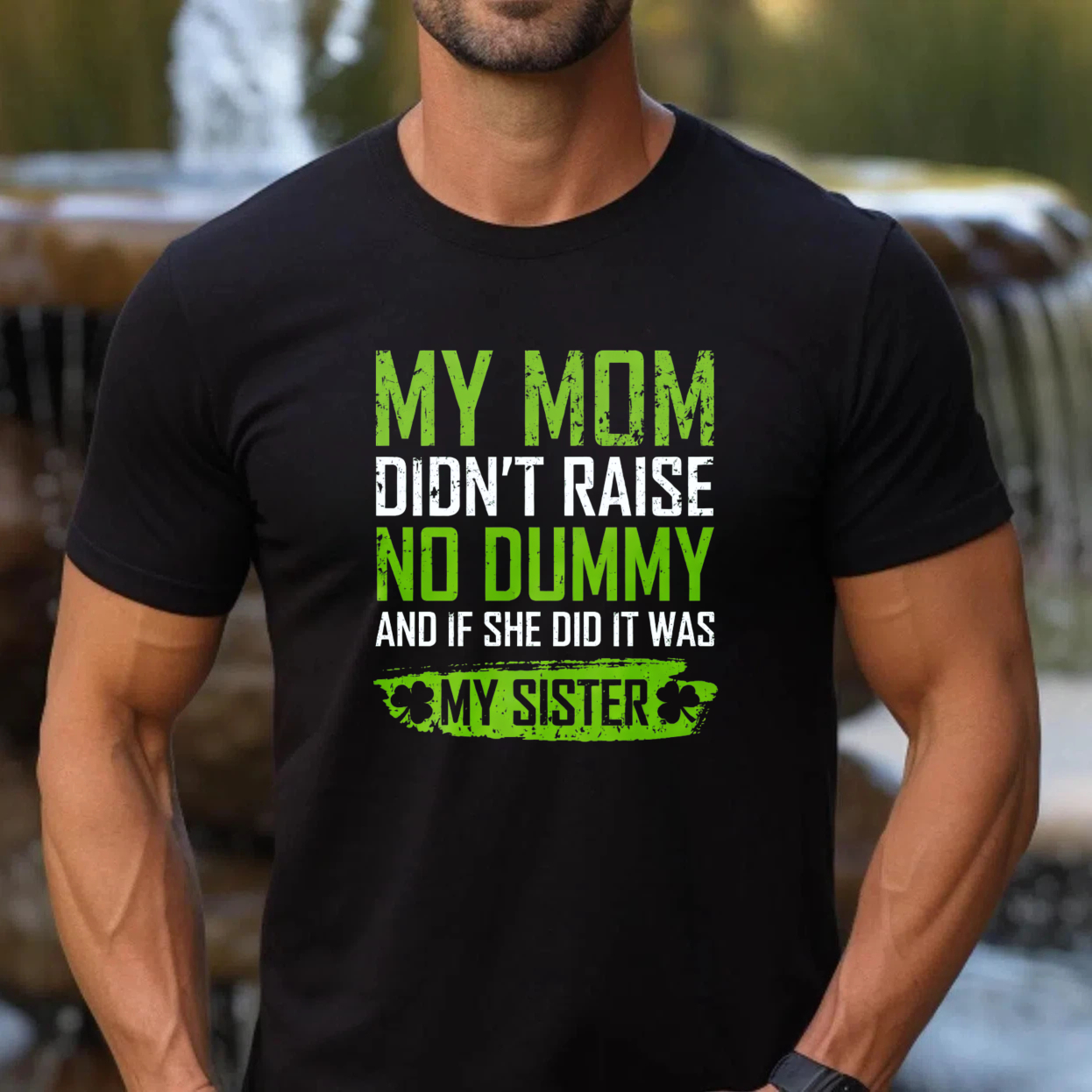 TEECURENT My Mom Didnt Raise No Dummy And If She Did It Was My Sister T Shirt St Patrick's Day Gift For Men Women Funny Family Sibling Shirt