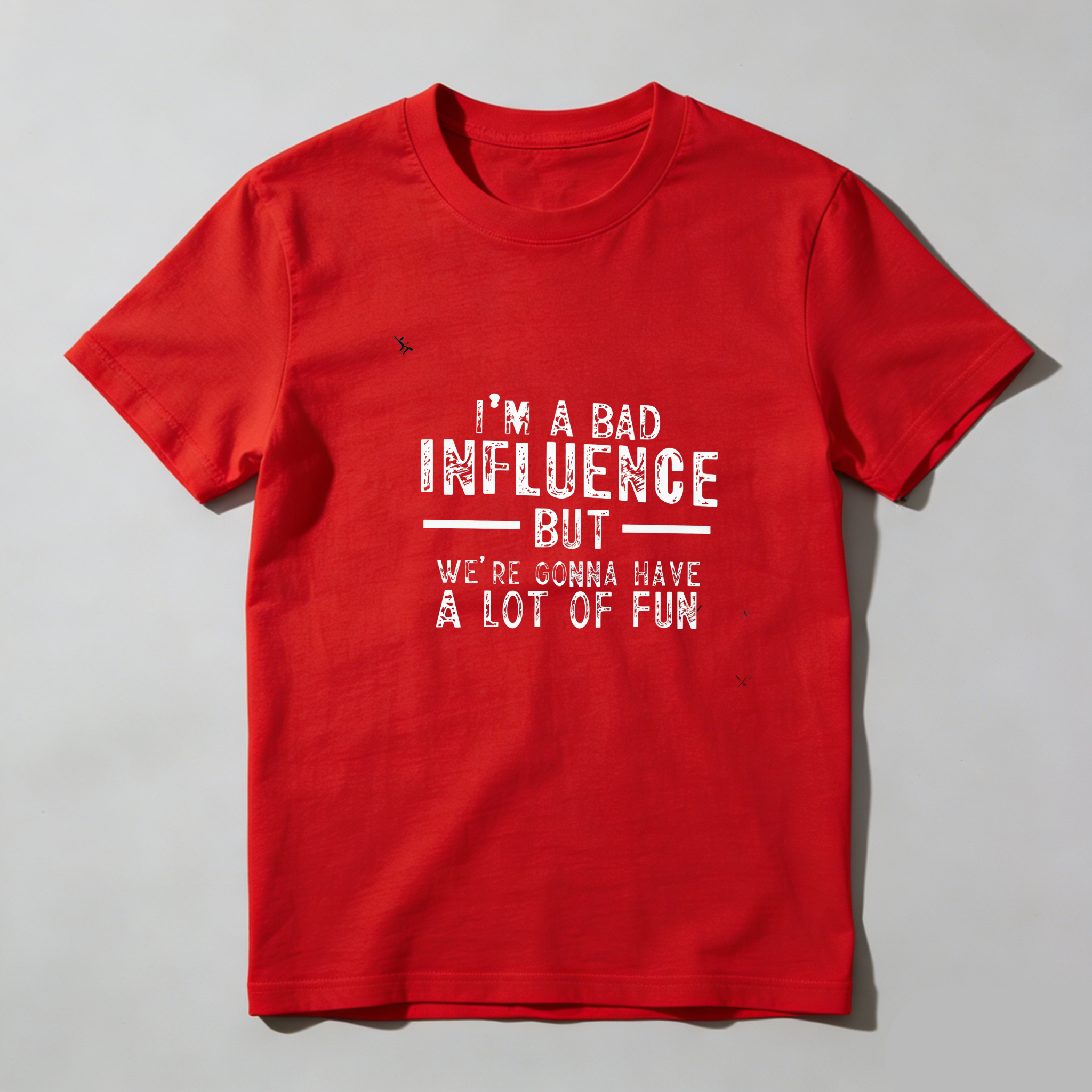 TEECURENT Im A Bad Influence But Were Gonna Have A Lot Of Fun Pure Cotton Short Sleeve T Shirt-TeeCurent