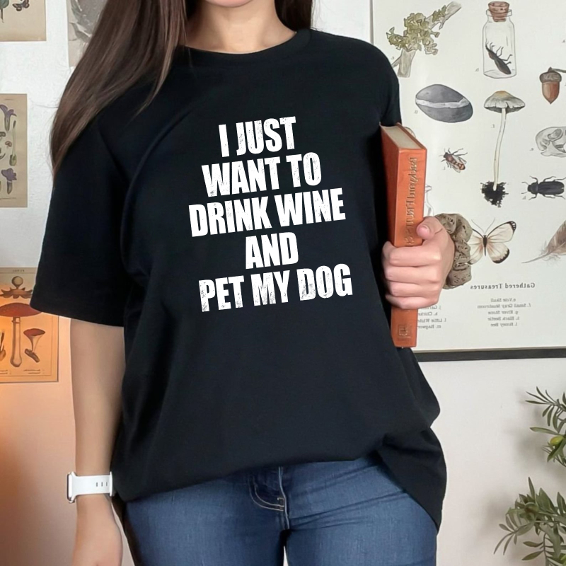 I Just Want To Drink Wine And Pet My Dog Unisex Classic T-shirt