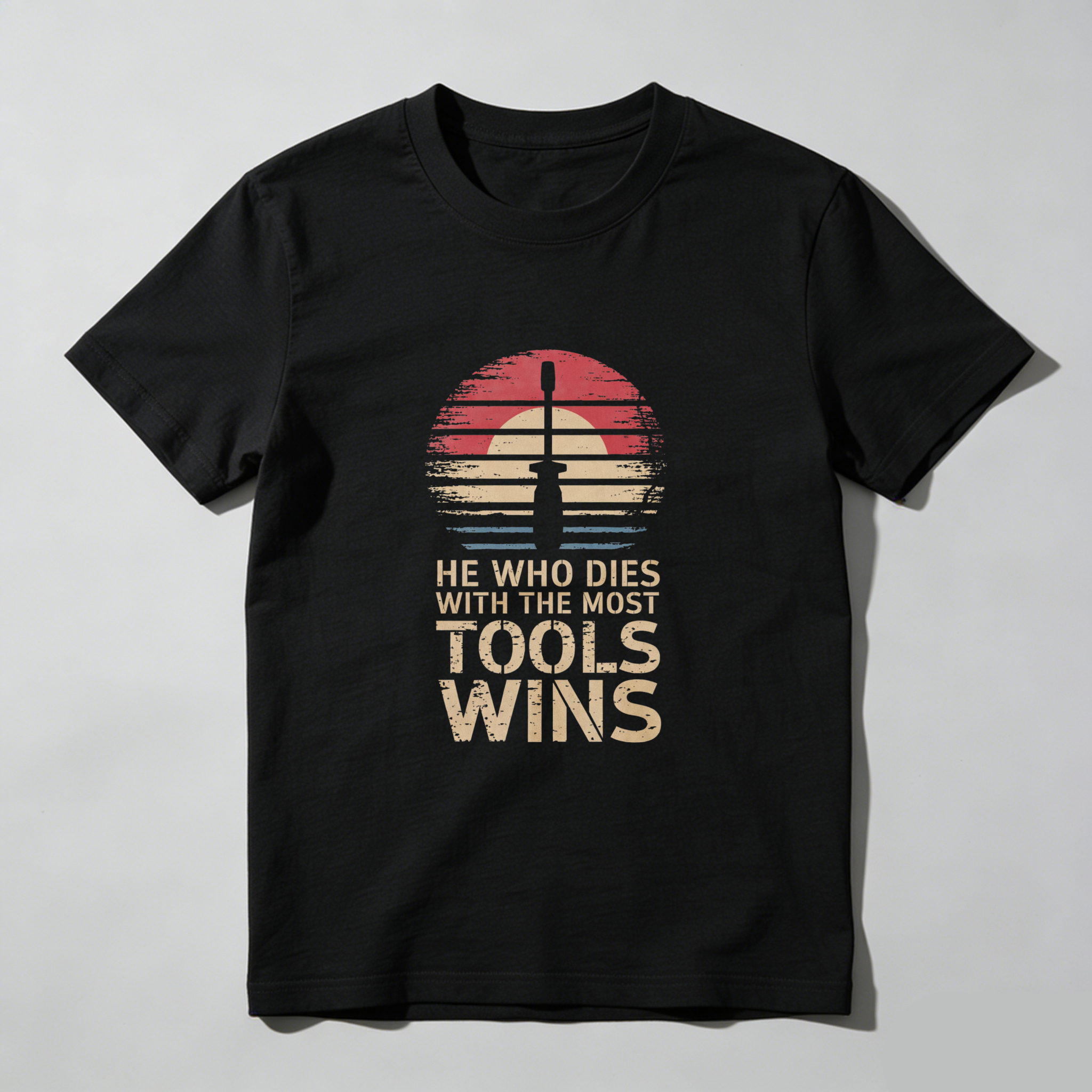 He Who Dies With The Most Tools Wins Vintage Sunset T-Shirt