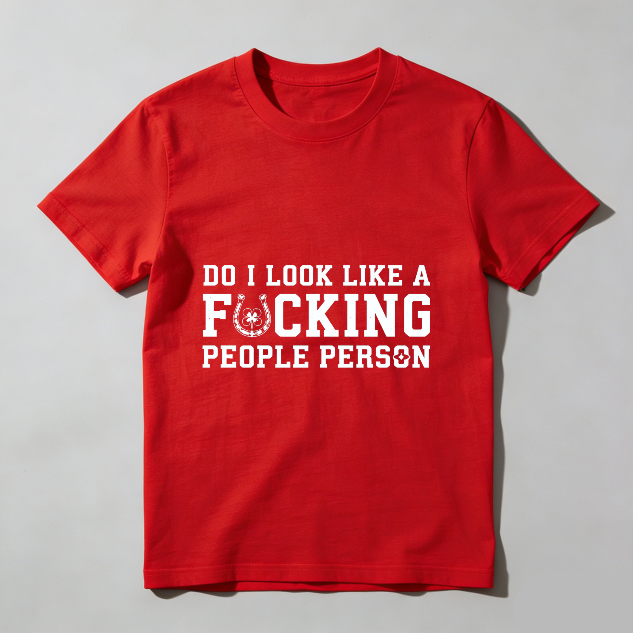 TEECURENT Do I Look Like A Fucking People Person T Shirt Funny Sarcastic Humor Statement Tee Men Women Unisex Casual Wear