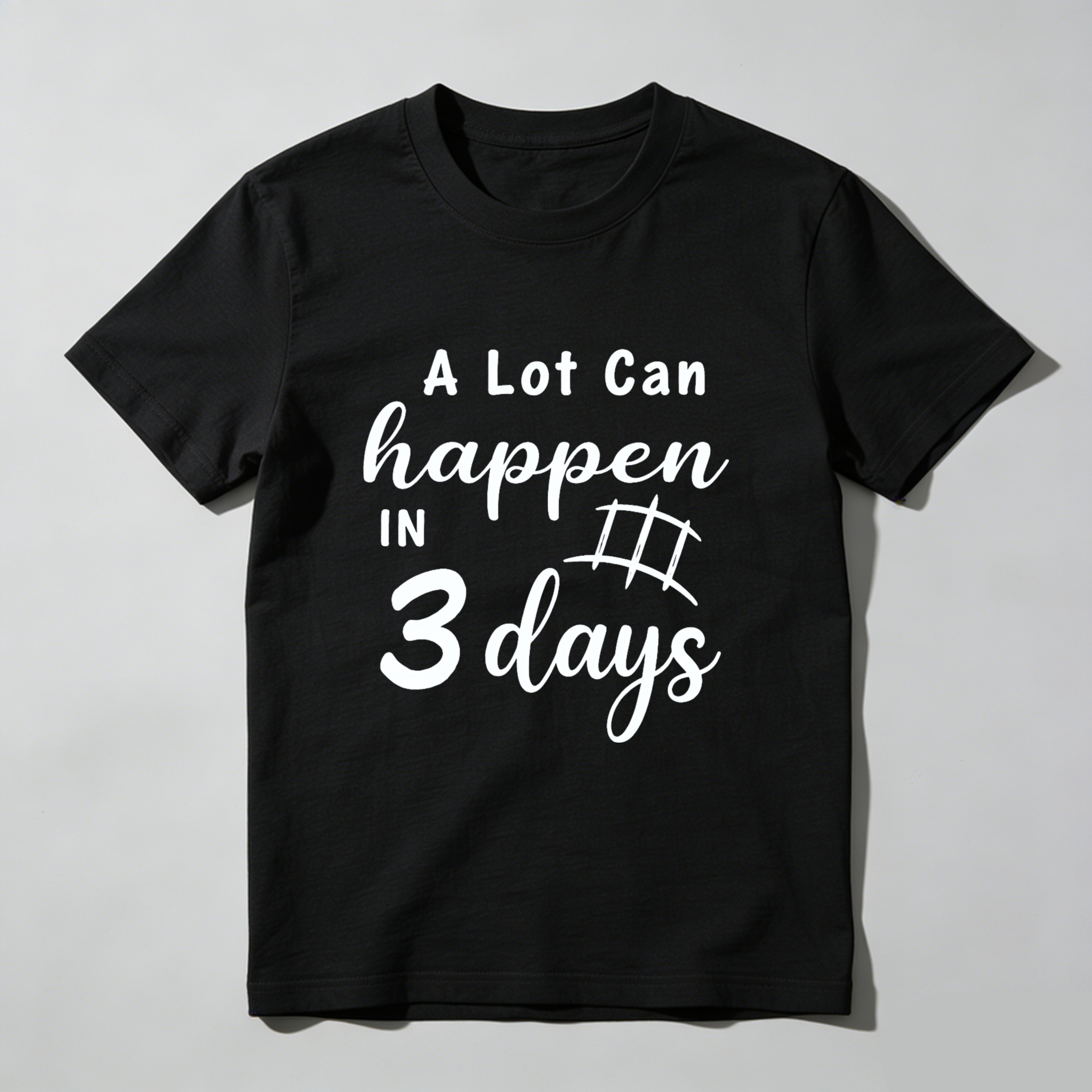 TEECURENT A Lot Can Happen In 3 Days T Shirt Motivational Quote Graphic Tee For Men Women Unisex Casual Wear WOMEN