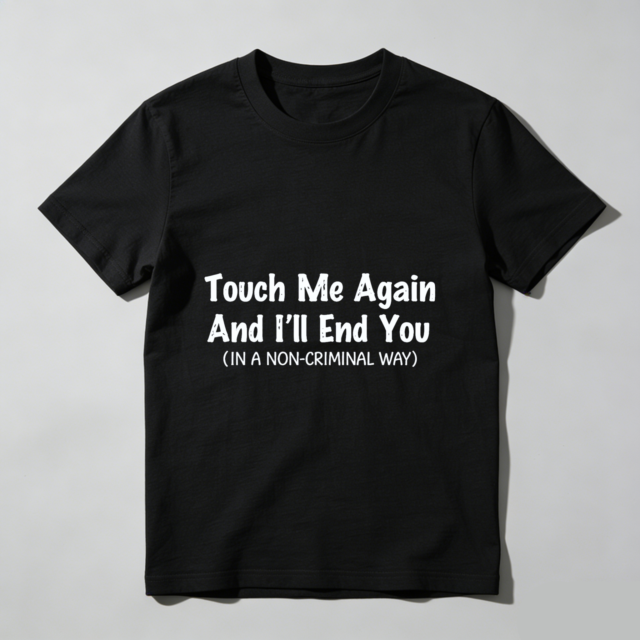 TEECURENT Touch Me Again And Ill End You In A Non Criminal Way T Shirt