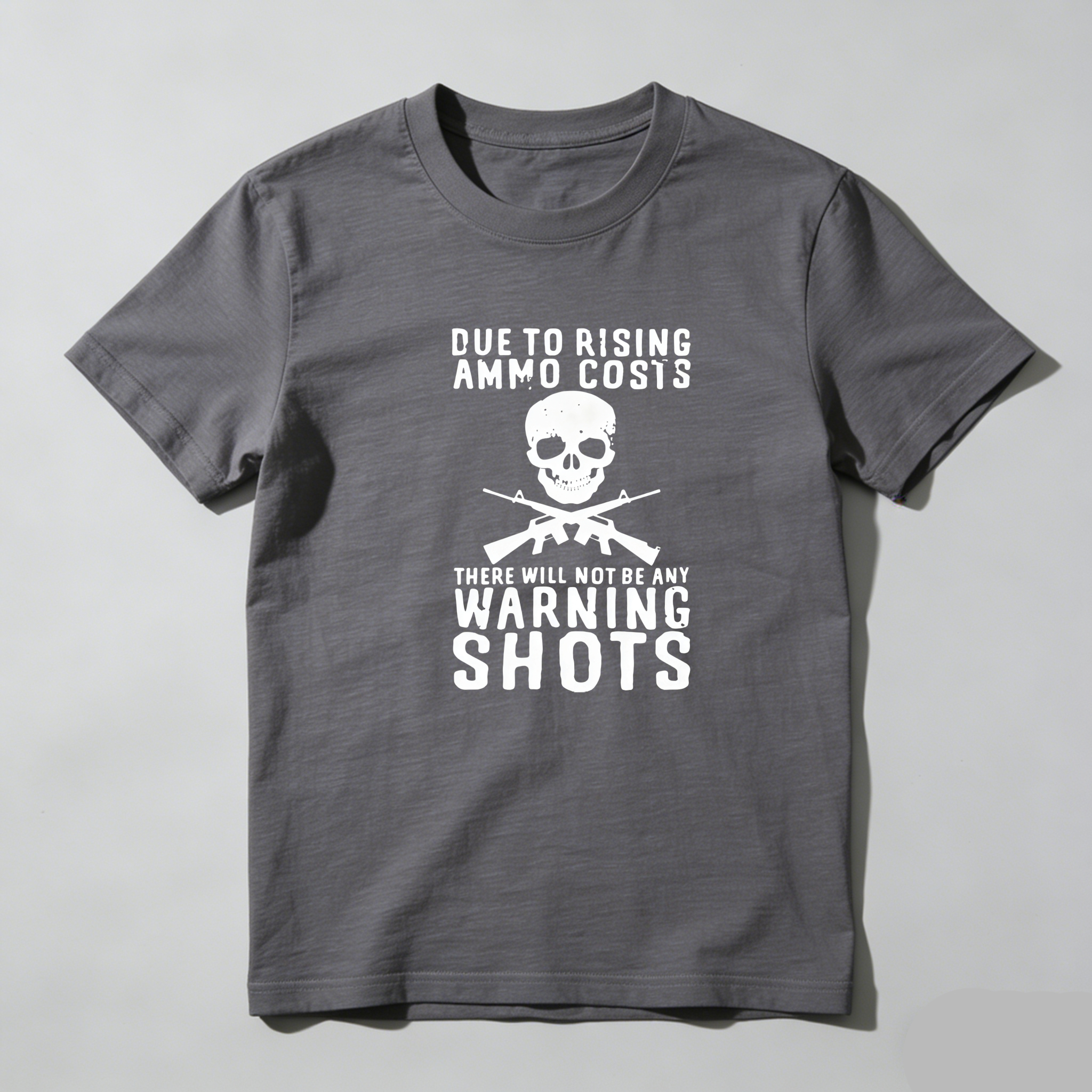 TEECURENT Due To Rising Ammo Costs No Warning Shots Pure Cotton Short Sleeve T Shirt-TeeCurent