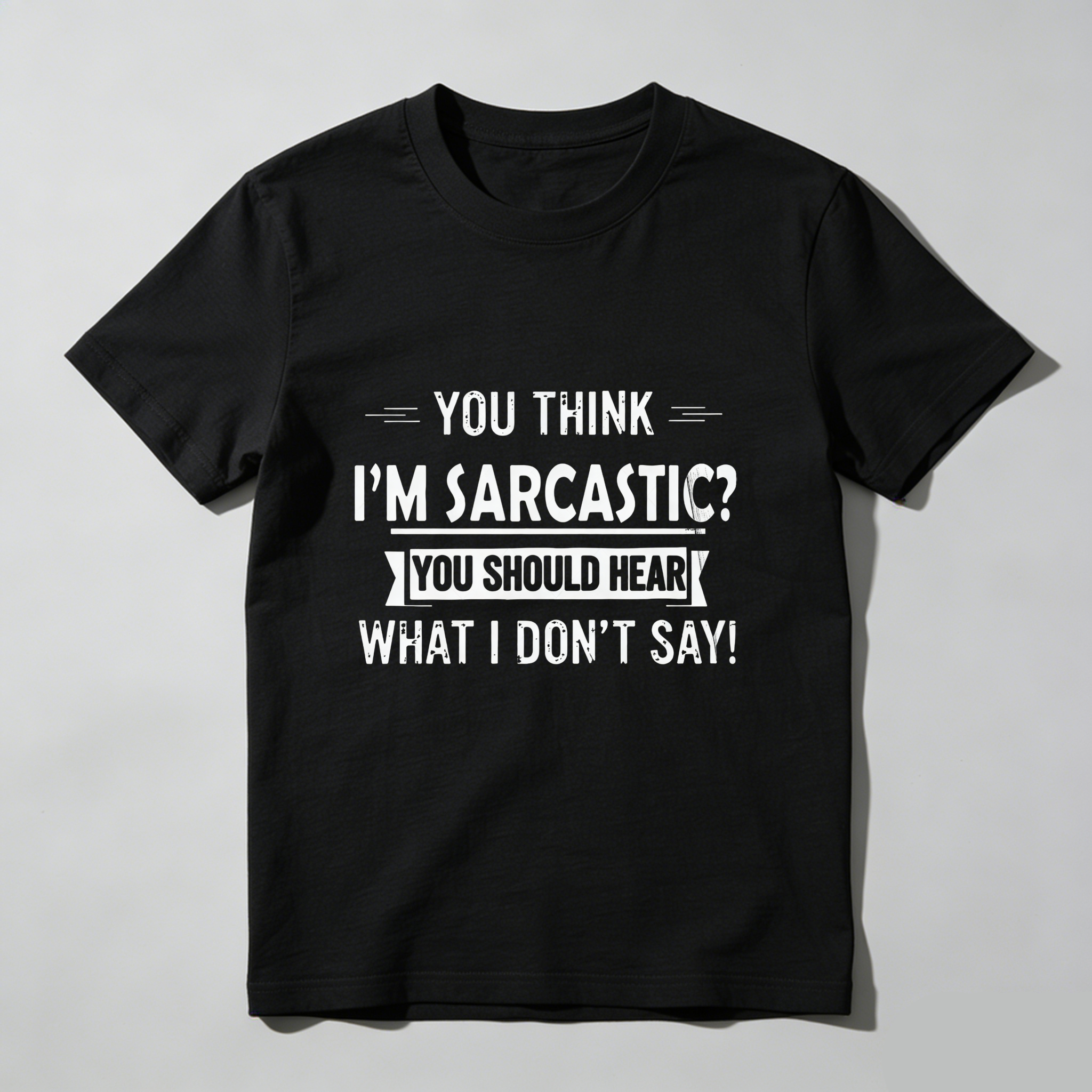 TEECURENT You Think Im Sarcastic You Should Hear What I Dont Say Pure Cotton Short Sleeve T Shirt-TeeCurent