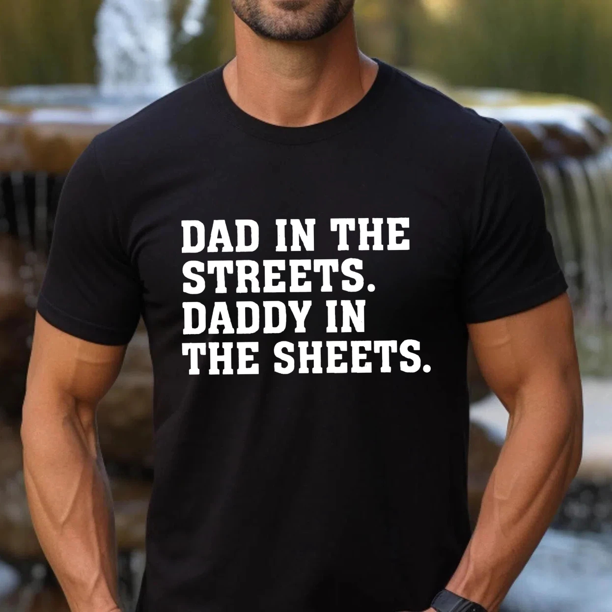 Dad In The Streets Daddy In The Sheets T Shirt Made In Usa Humor Gift For Fathers Day