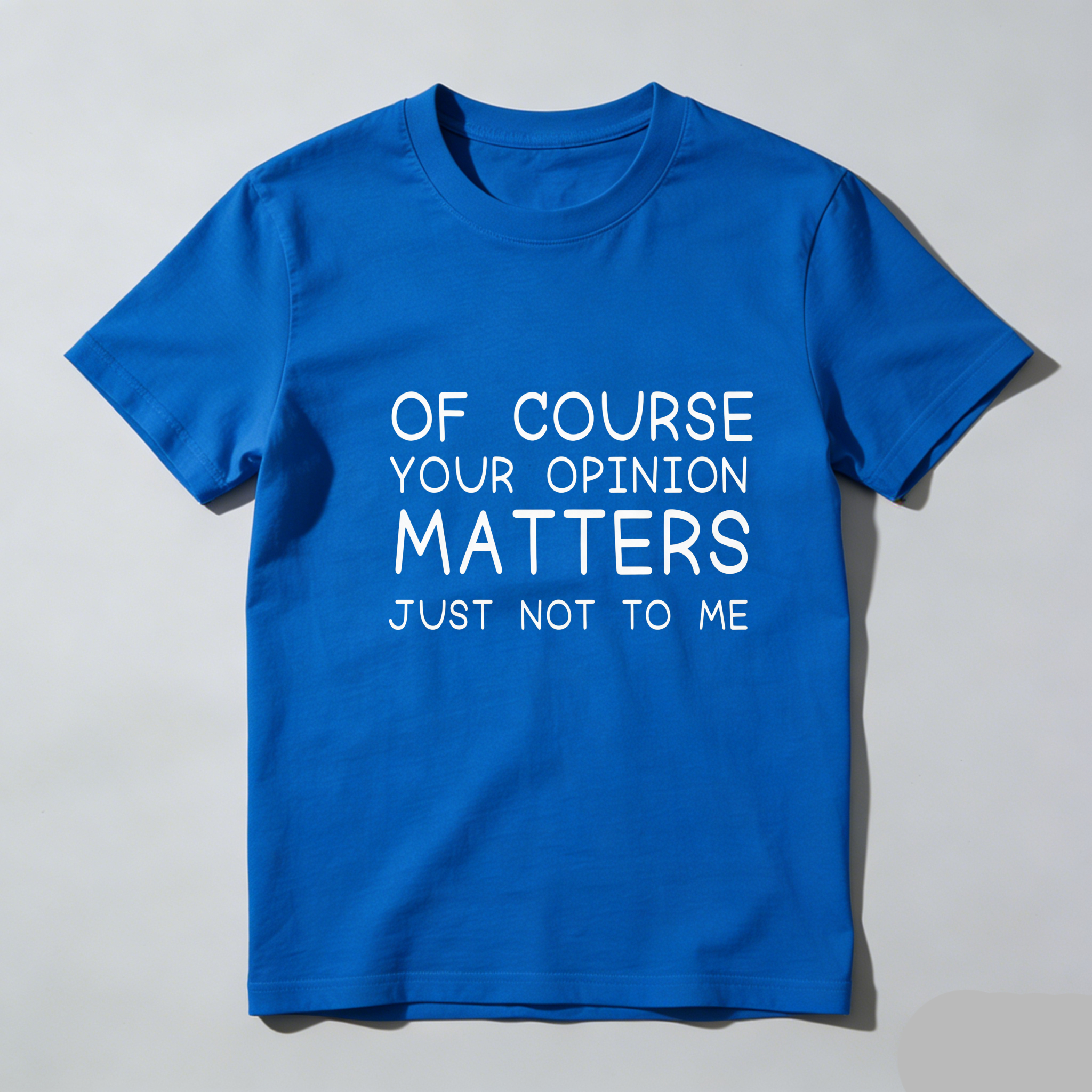 TEECURENT Of Course Your Opinion Matters Just Not To Me Pure Cotton Short Sleeve T Shirt-TeeCurent