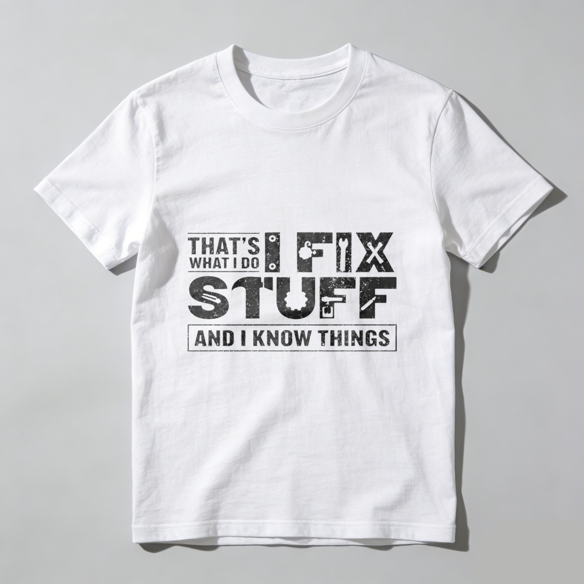 Thats What I Do Fix Stuff And I Know Things T Shirt