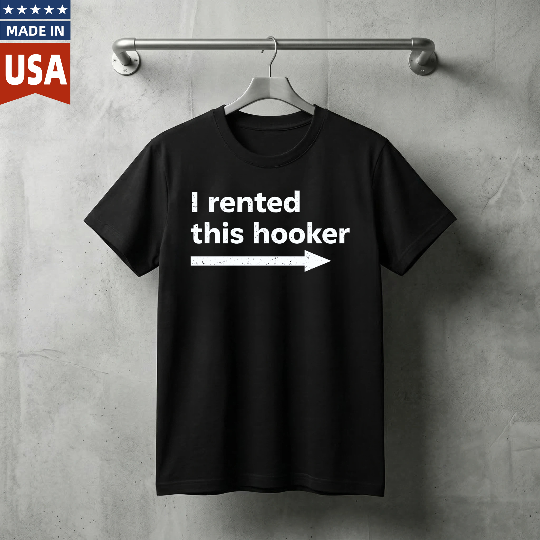 I Rented This Hooker T Shirt Made In Usa Humor Statement Graphic Tee For Men And Women Casual Wear Funny Shirt