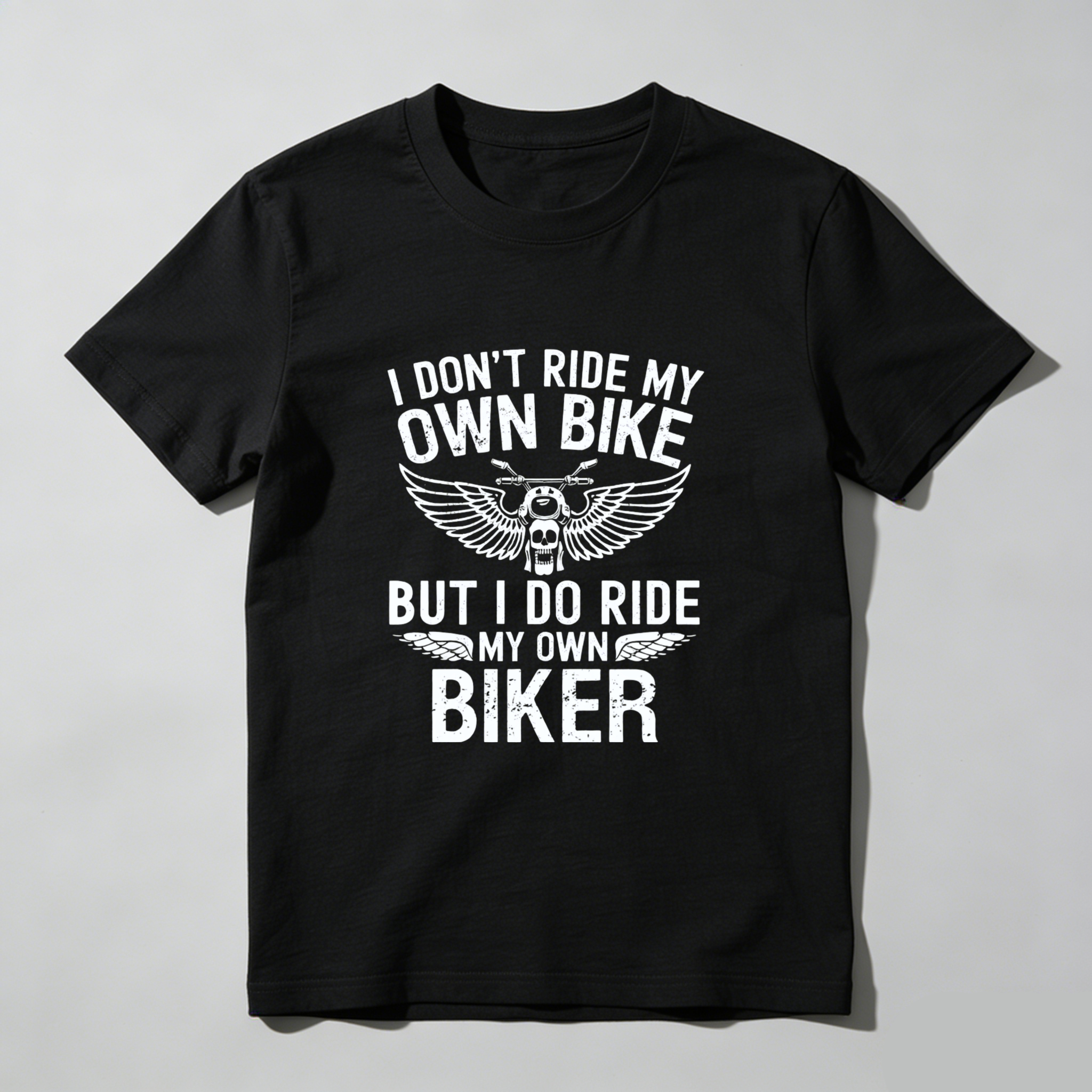 I Dont Ride My Own Bike But I Do Ride My Own Biker T Shirt Motorcycle Biker Theme Graphic Tee For Men And Women