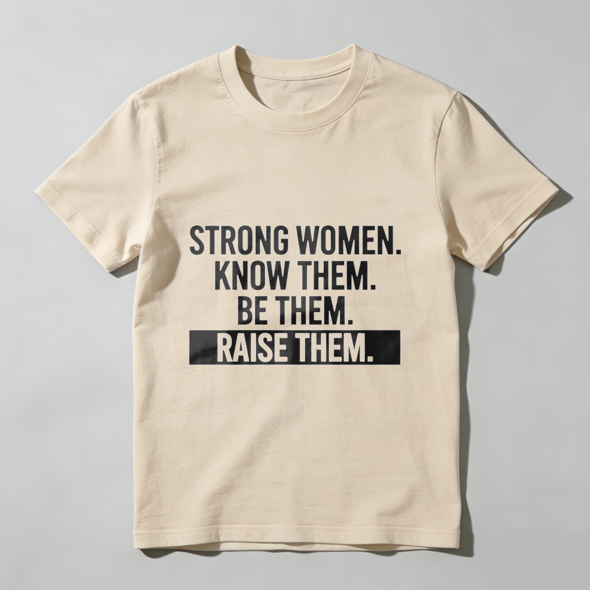 TEECURENT Strong Women Know Them Be Them Raise Them T Shirt For Women And Men Empowerment Motivational Quote Graphic Tee WOMEN