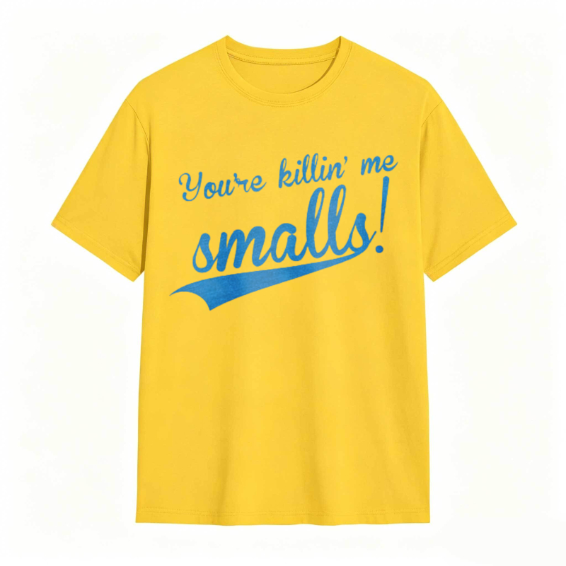 Youre Killin Me Smalls T-shirt