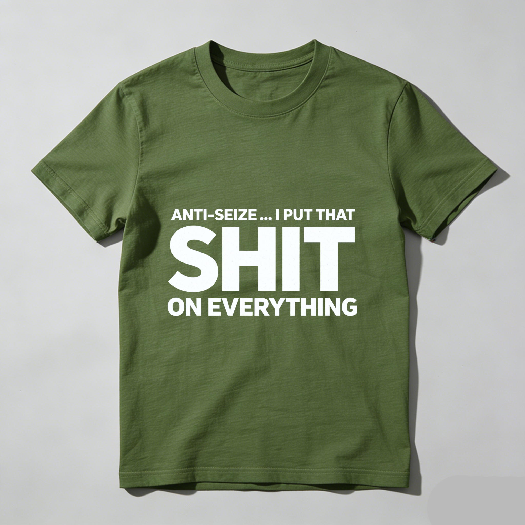 Anti Seize I Put That Shit On Everything T Shirt For Mechanics And Car Enthusiasts Funny Automotive Humor Gift