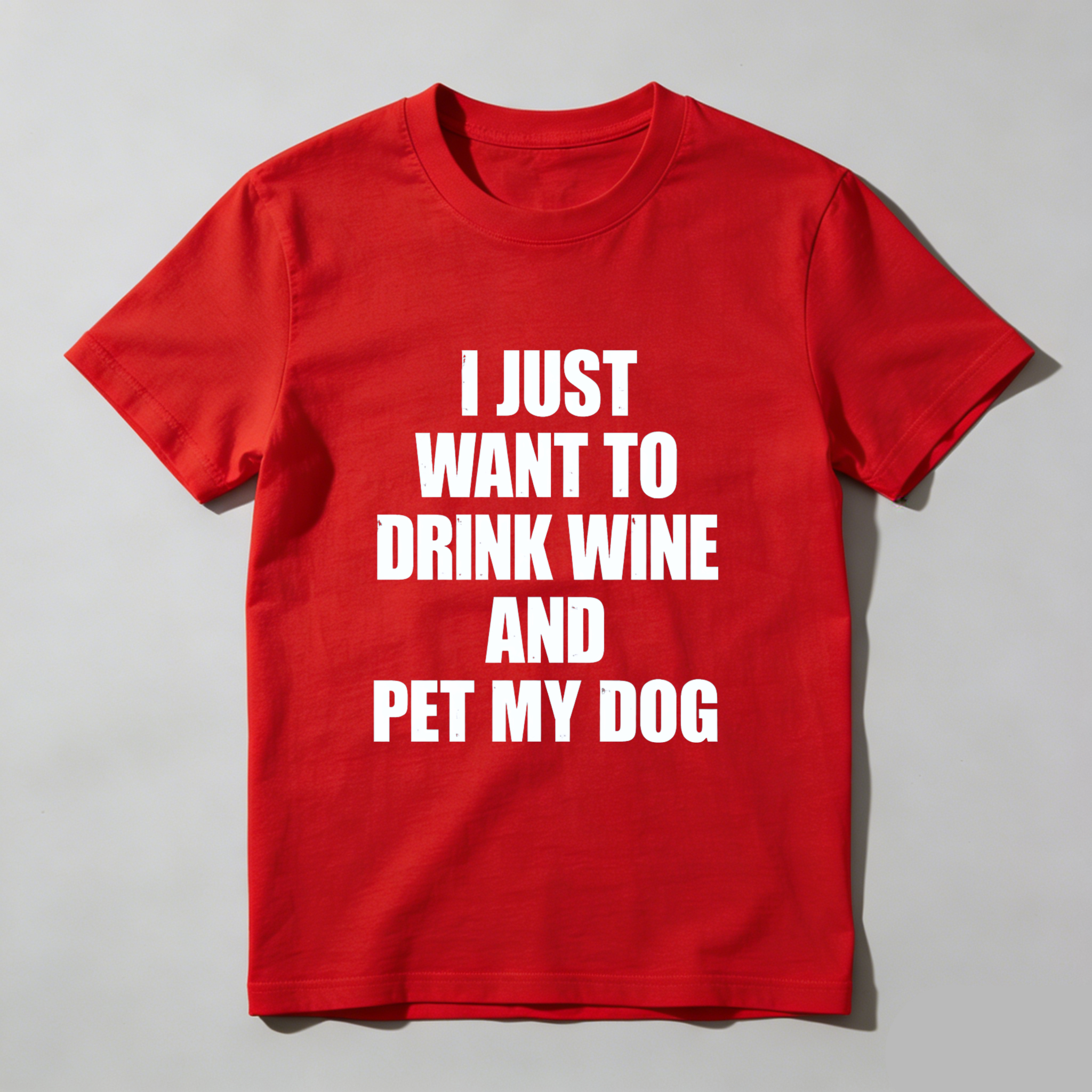 TEECURENT I Just Want To Drink Wine And Pet My Dog T Shirt WOMEN