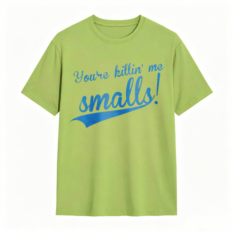 Youre Killin Me Smalls T-shirt