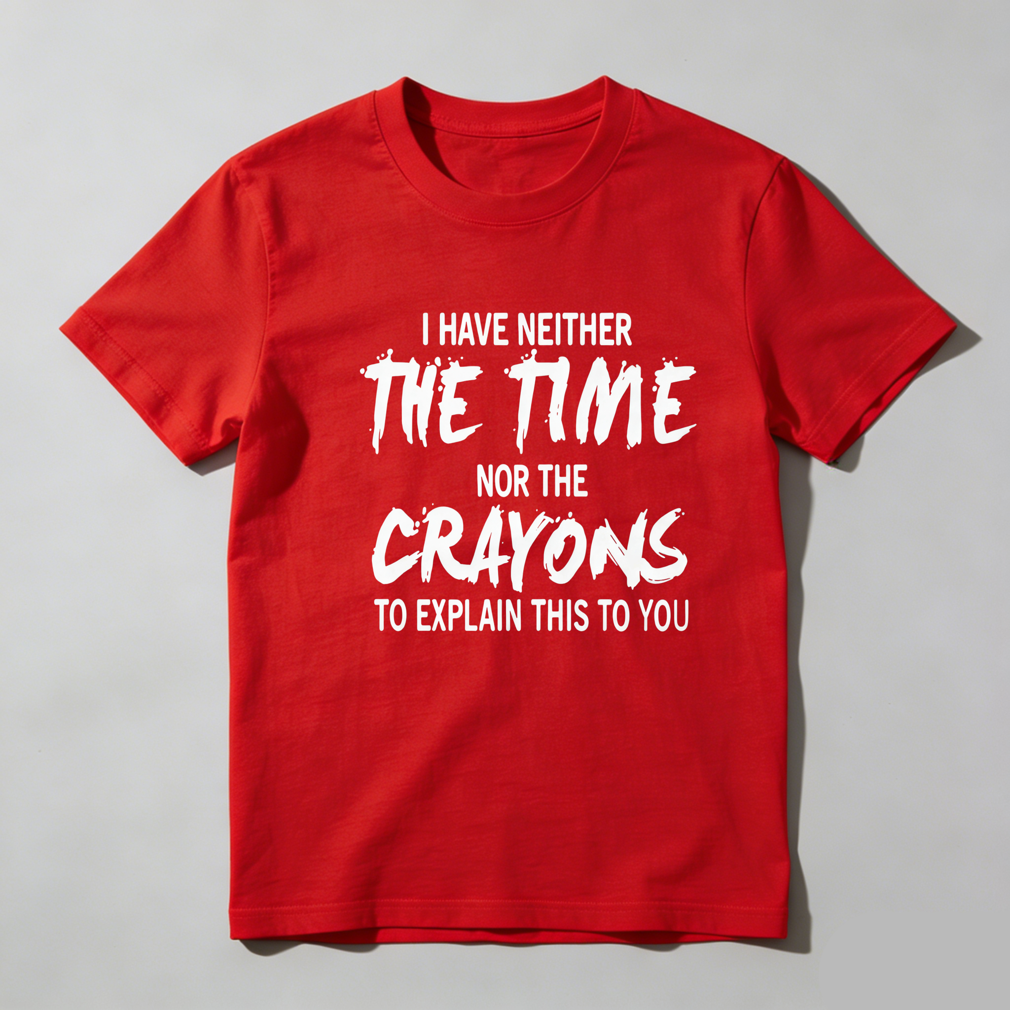 TEECURENT I Have Neither The Time Nor The Crayons To Explain This To You Pure Cotton Short Sleeve T Shirt-TeeCurent