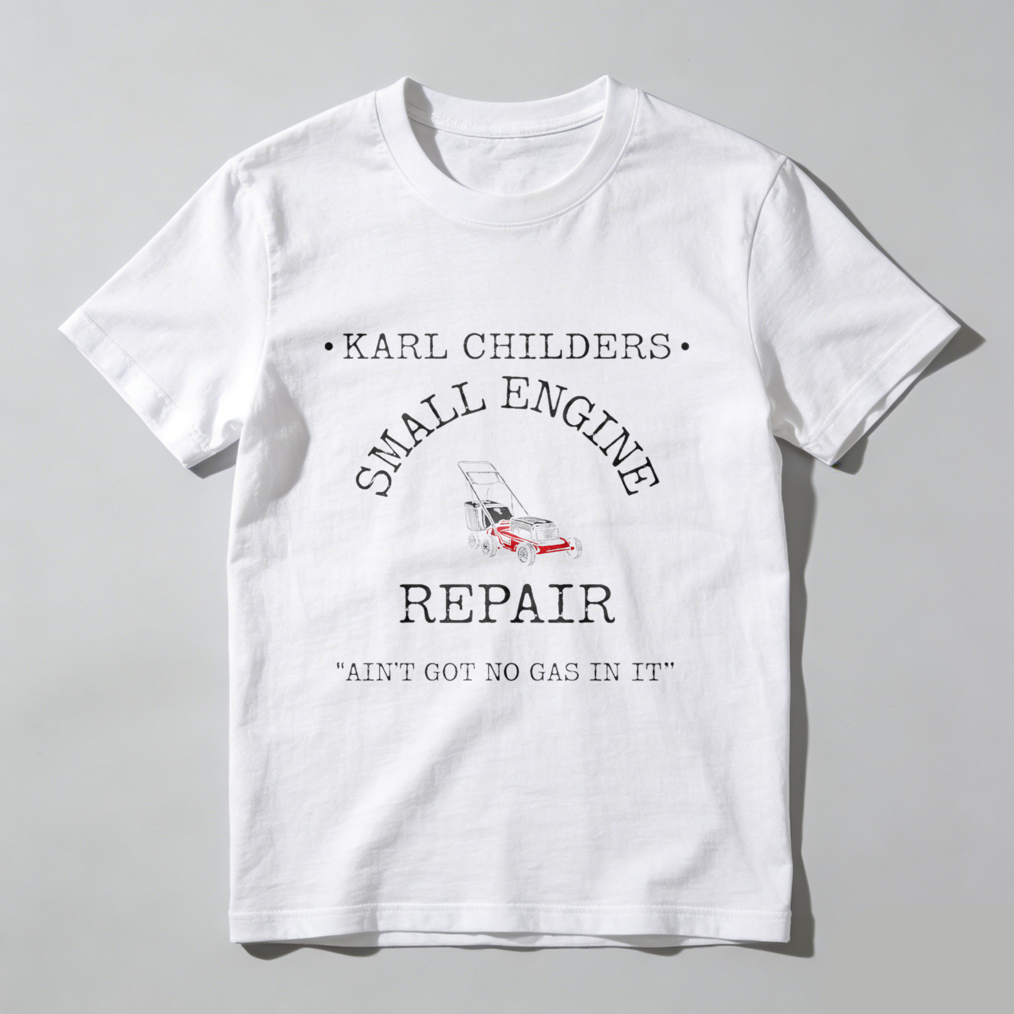 Karl Childers Small Engine Repair T-Shirt With Lawn Mower Graphic And Funny Slogan For Mechanics And Garden Enthusiasts