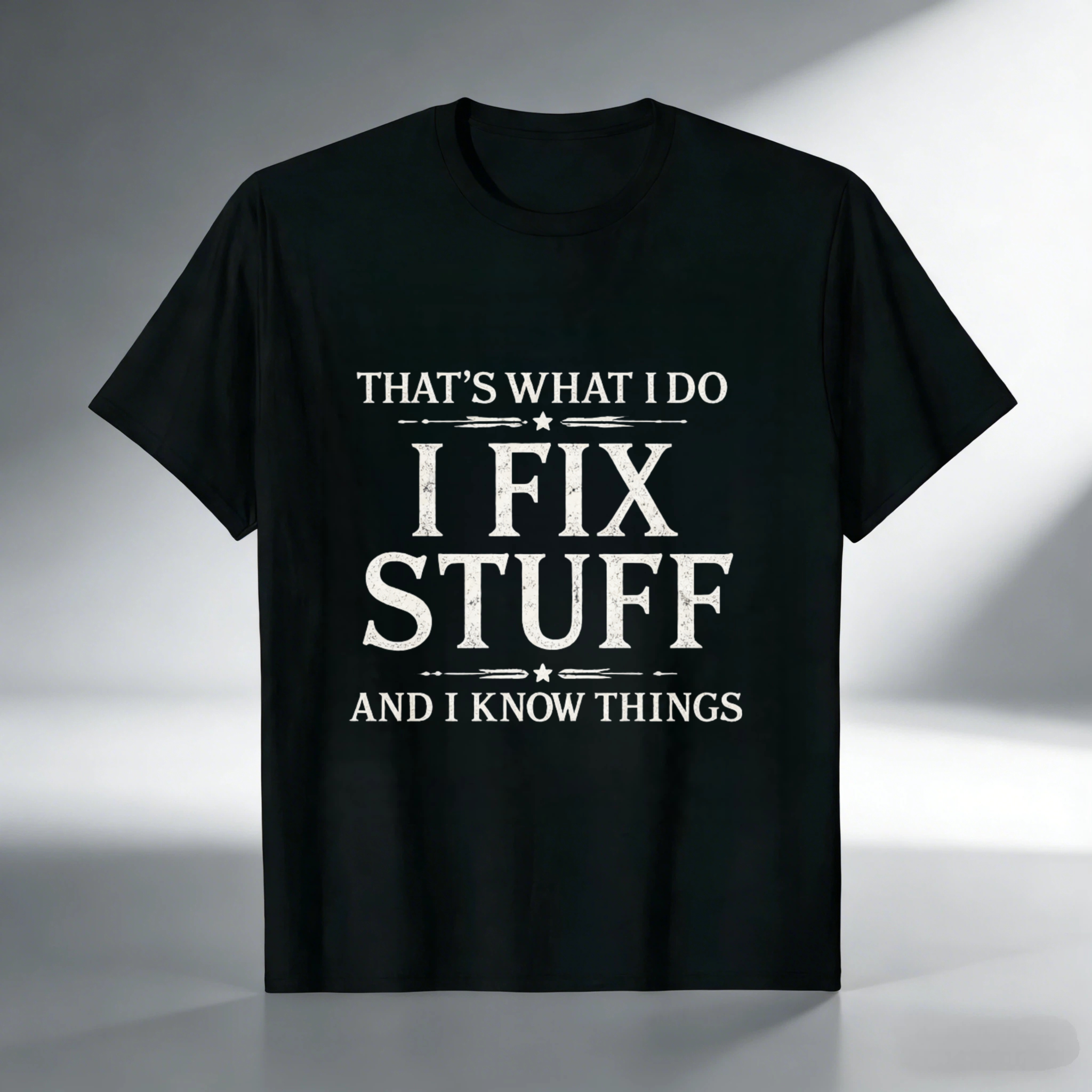 Thats What I Do I Fix Stuff And I Know Things T Shirt
