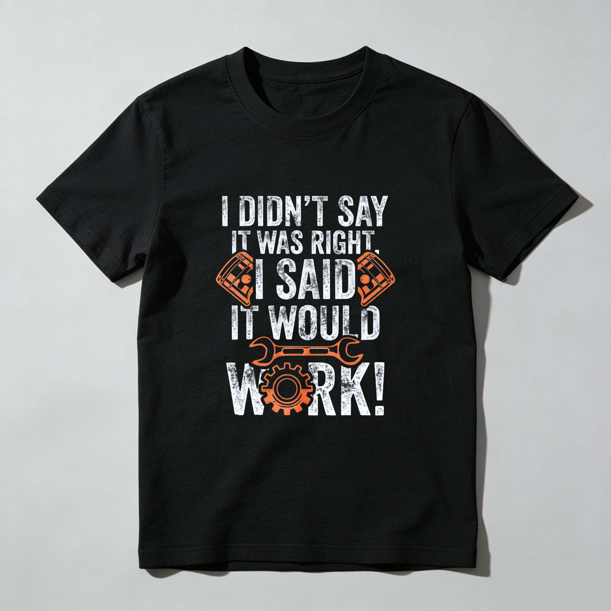 I Didnt Say It Was Right I Said It Would Work Mechanic T Shirt For Men And Women With Wrench And Gear Design Funny Automotive Repair Gift