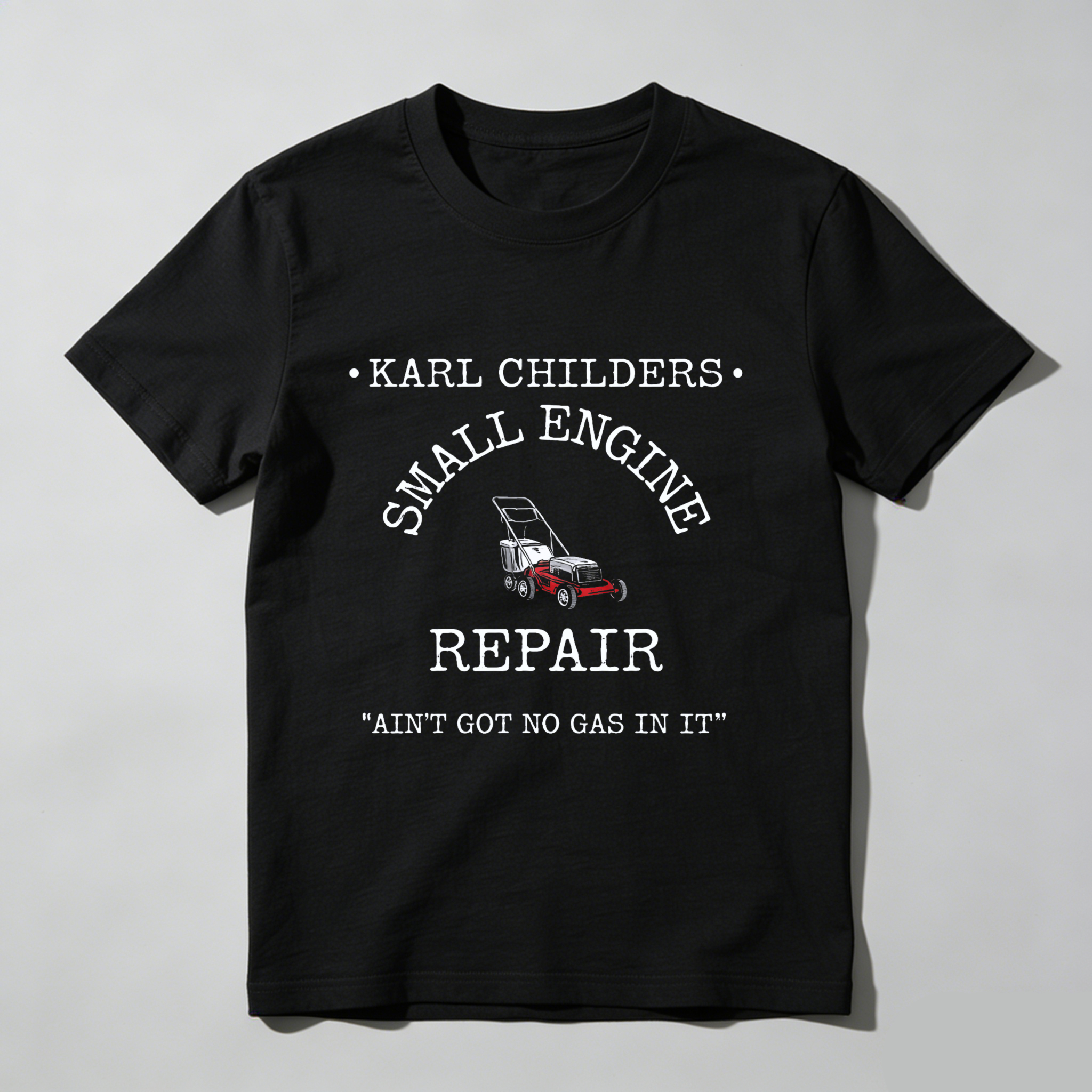 Karl Childers Small Engine Repair T-Shirt With Lawn Mower Graphic And Funny Slogan For Mechanics And Garden Enthusiasts