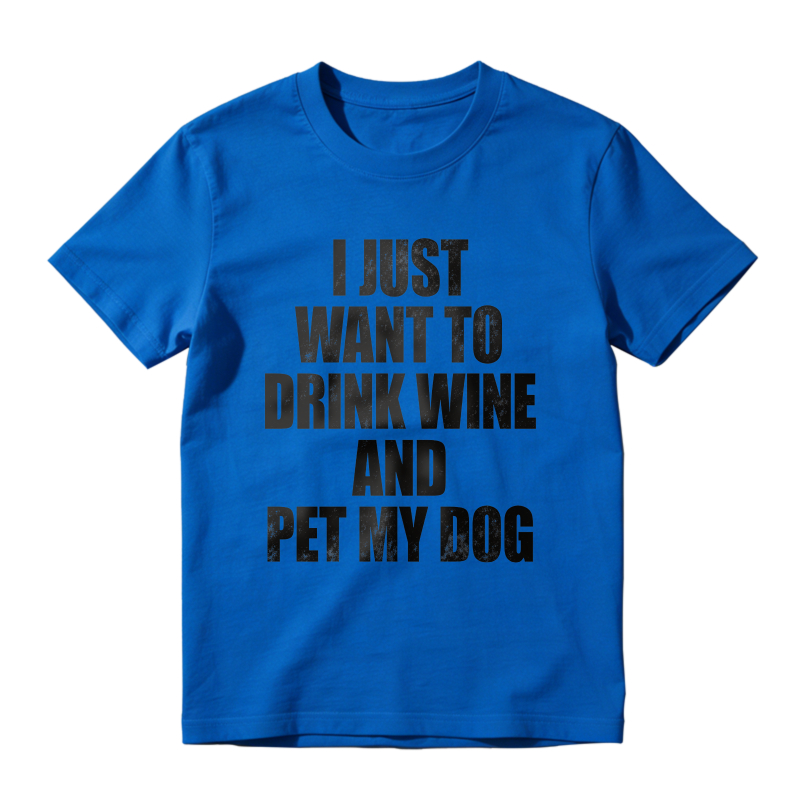 I Just Want To Drink Wine And Pet My Dog Unisex Classic T-shirt