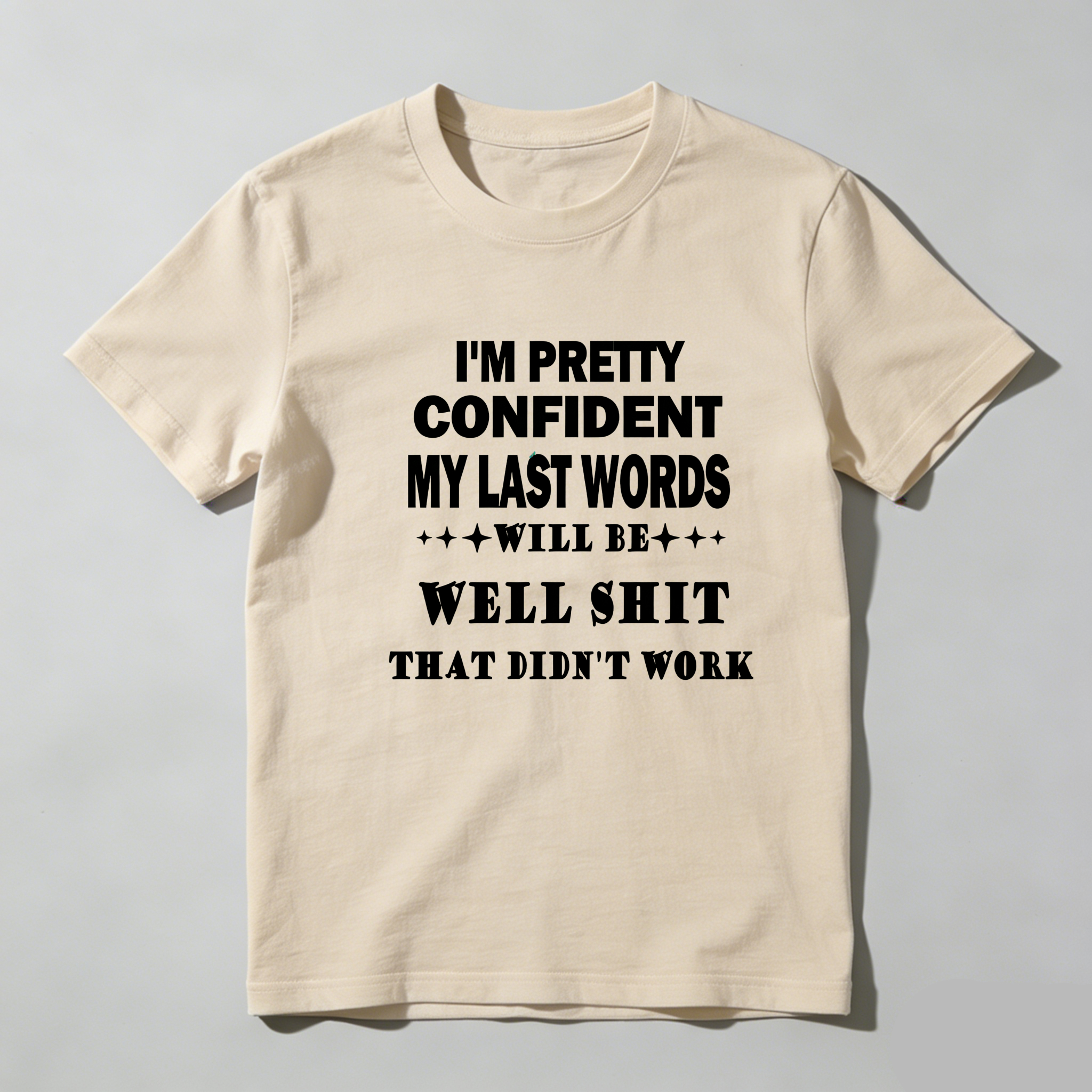 TEECURENT I'm Pretty Confident My Last Words Will Be Well Shit That Didn't Work Pure Cotton Short Sleeve T Shirt-TeeCurent