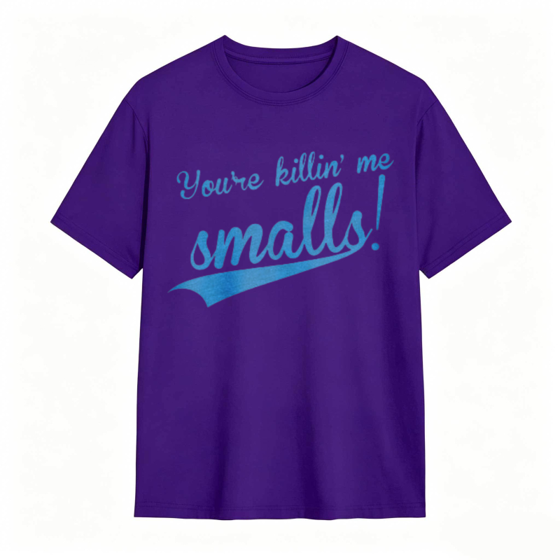 Youre Killin Me Smalls T-shirt