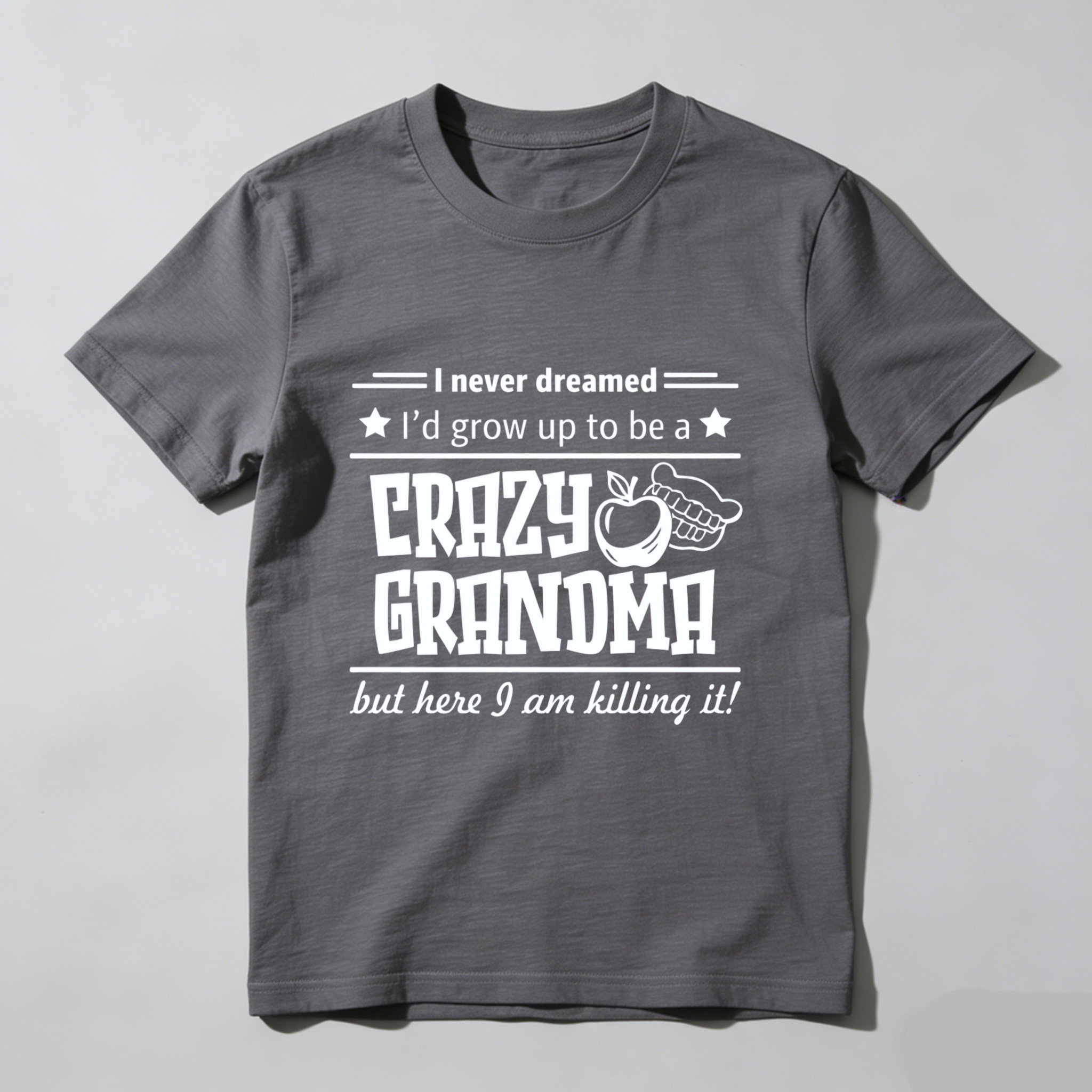 TEECURENT I Never Dreamed Id Grow Up To Be A Crazy Granoma But Here I Am Killing It T Shirt WOMEN