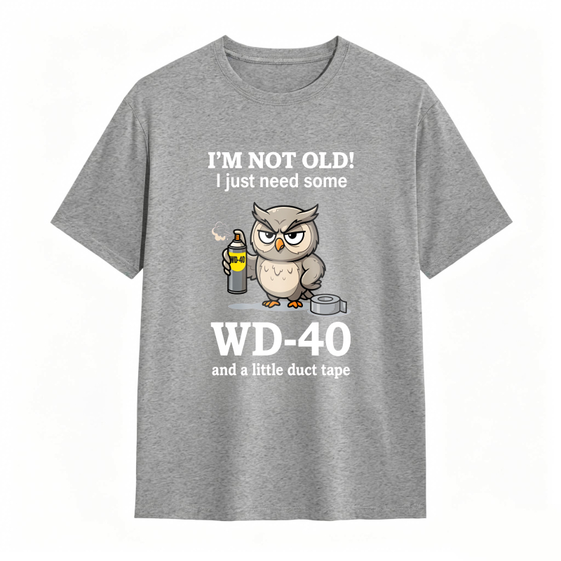 Owl With Wd 40 And Duct Tape I M Not Old I Just Need Some Wd 40 And A Little Duct Tape Unisex Classic T-shirt