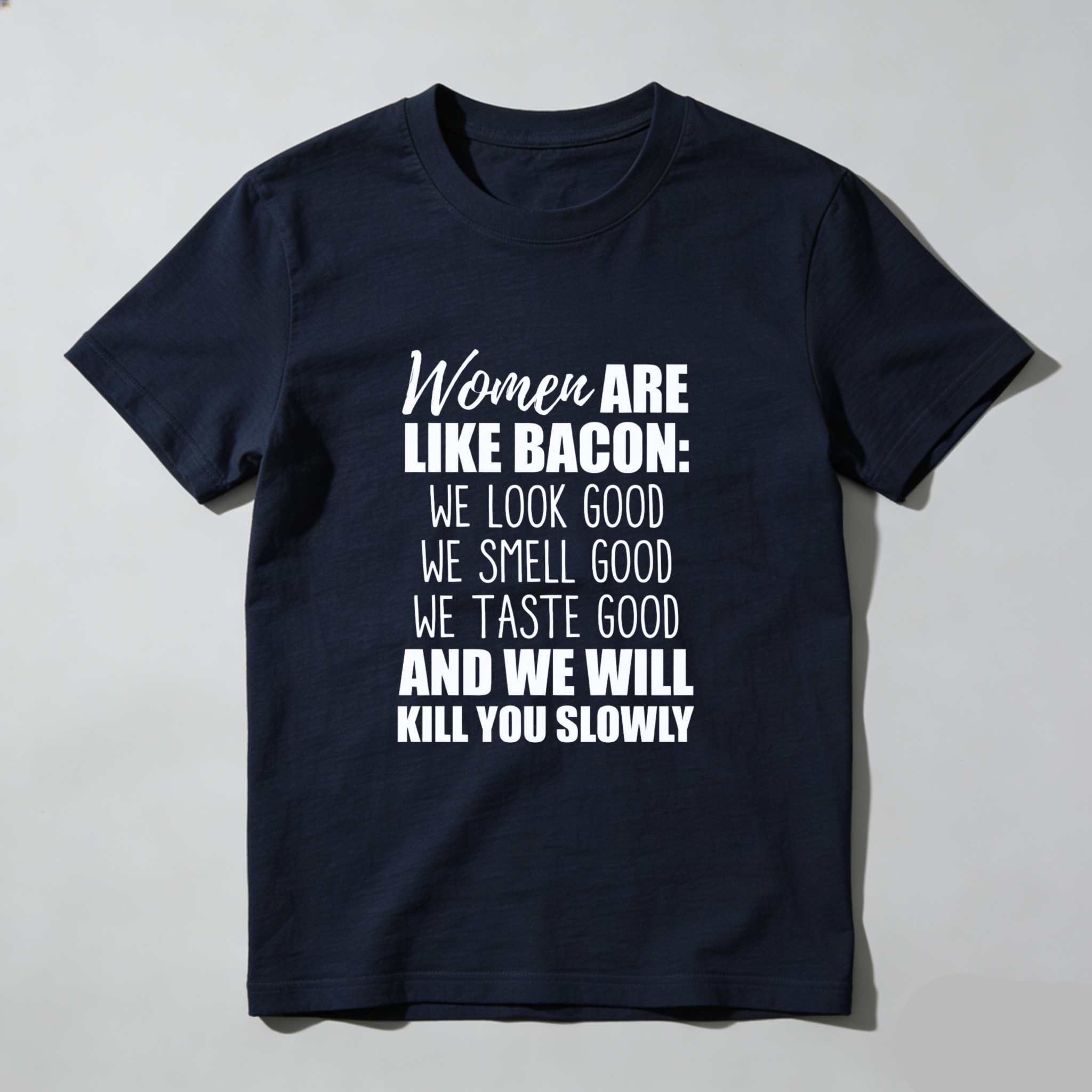 TEECURENT Women Are Like Bacon We Look Good We Smell Good We Taste Good And We Will Kill You Slowly T Shirt WOMEN