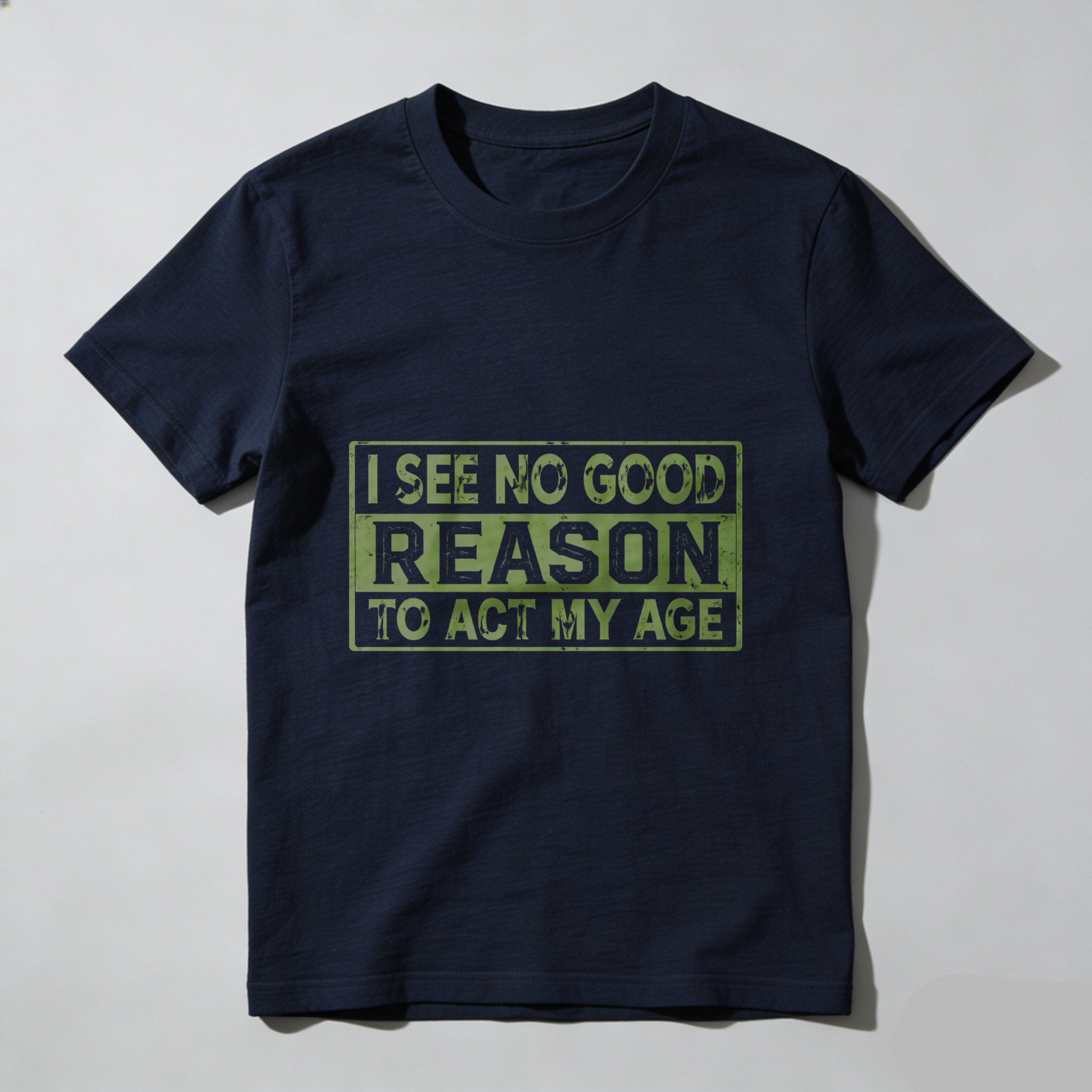 TEECURENT I See No Good Reason To Act My Age T Shirt Men Women Funny Humorous Statement Graphic Tee Black Casual Wear
