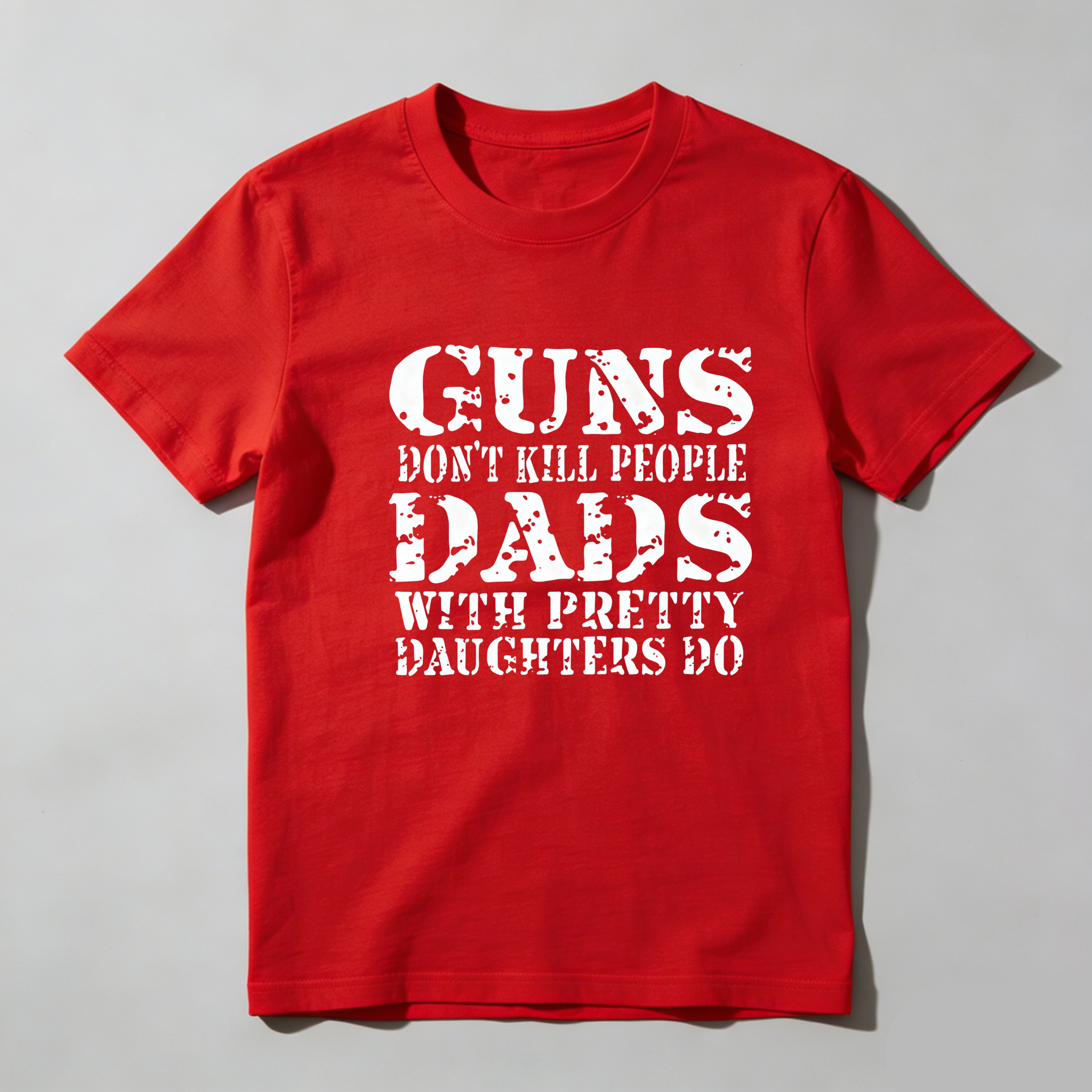 TEECURENT Guns Dont Kill People Dads With Pretty Daughters Do Pure Cotton Short Sleeve T Shirt-TeeCurent