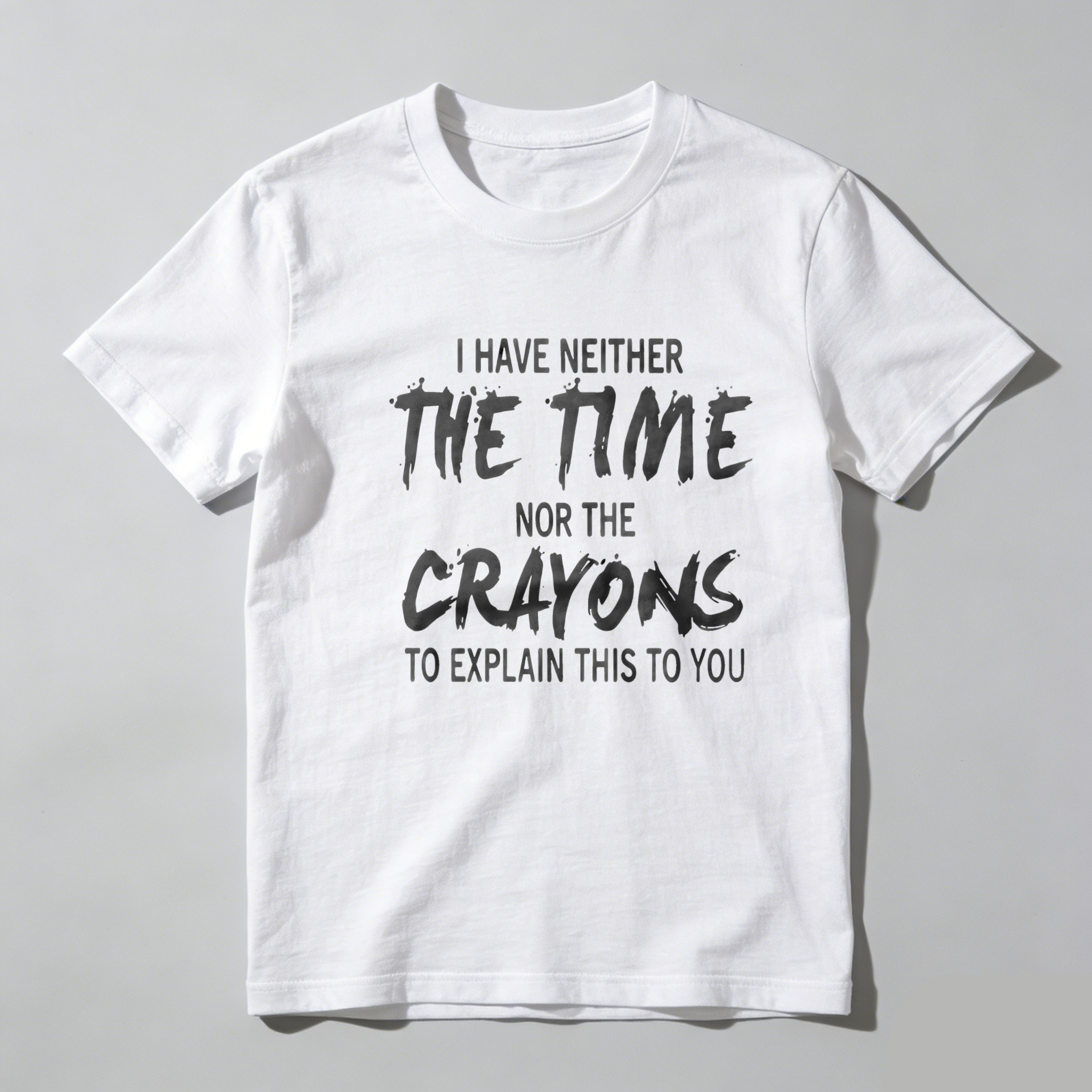 TEECURENT I Have Neither The Time Nor The Crayons To Explain This To You Pure Cotton Short Sleeve T Shirt-TeeCurent