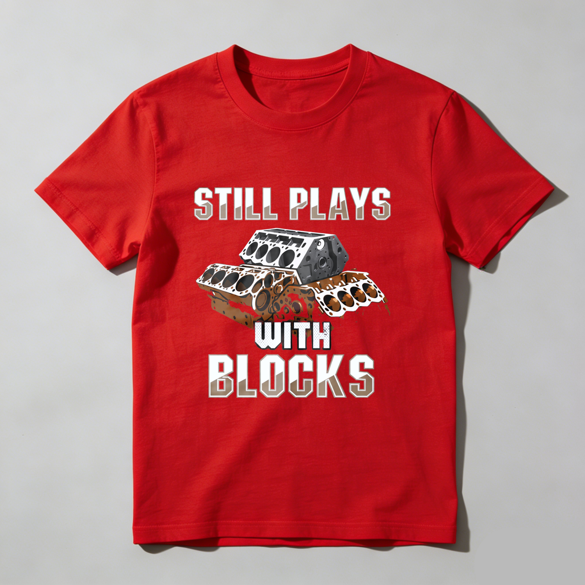 Still Plays With Blocks Engine Block T Shirt For Car Enthusiasts And Mechanics