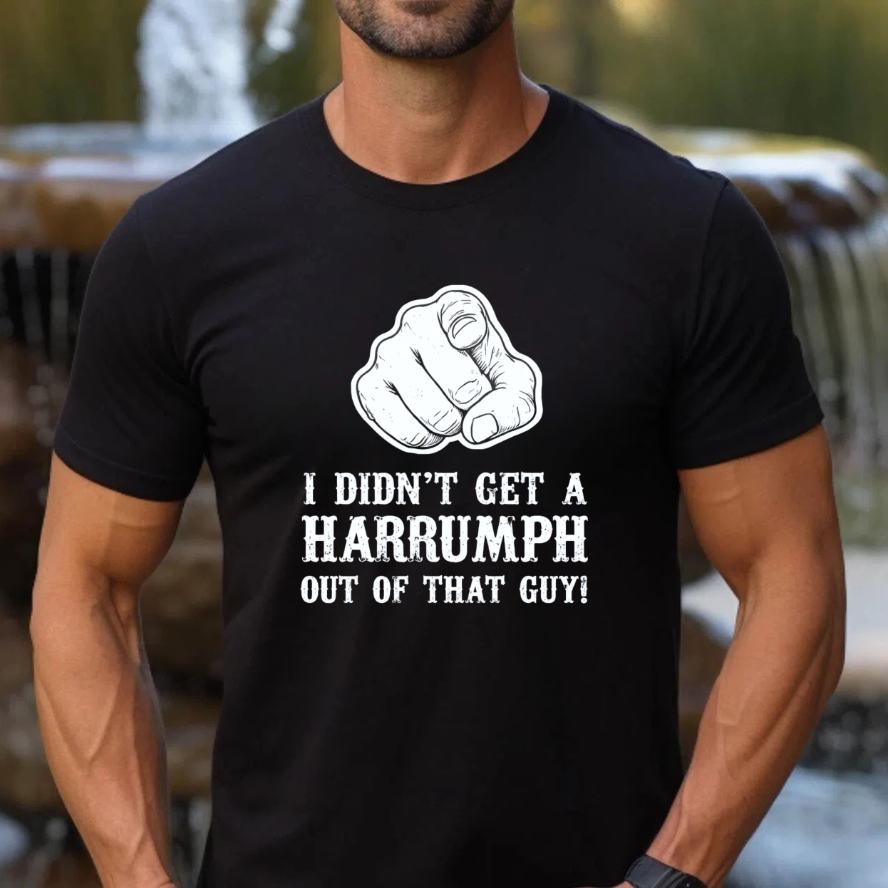 TEECURENT I Didnt Get A Harrumph Out Of That Guy T Shirt Funny Humorous Statement Graphic Tee Men Women Unisex Casual Wear