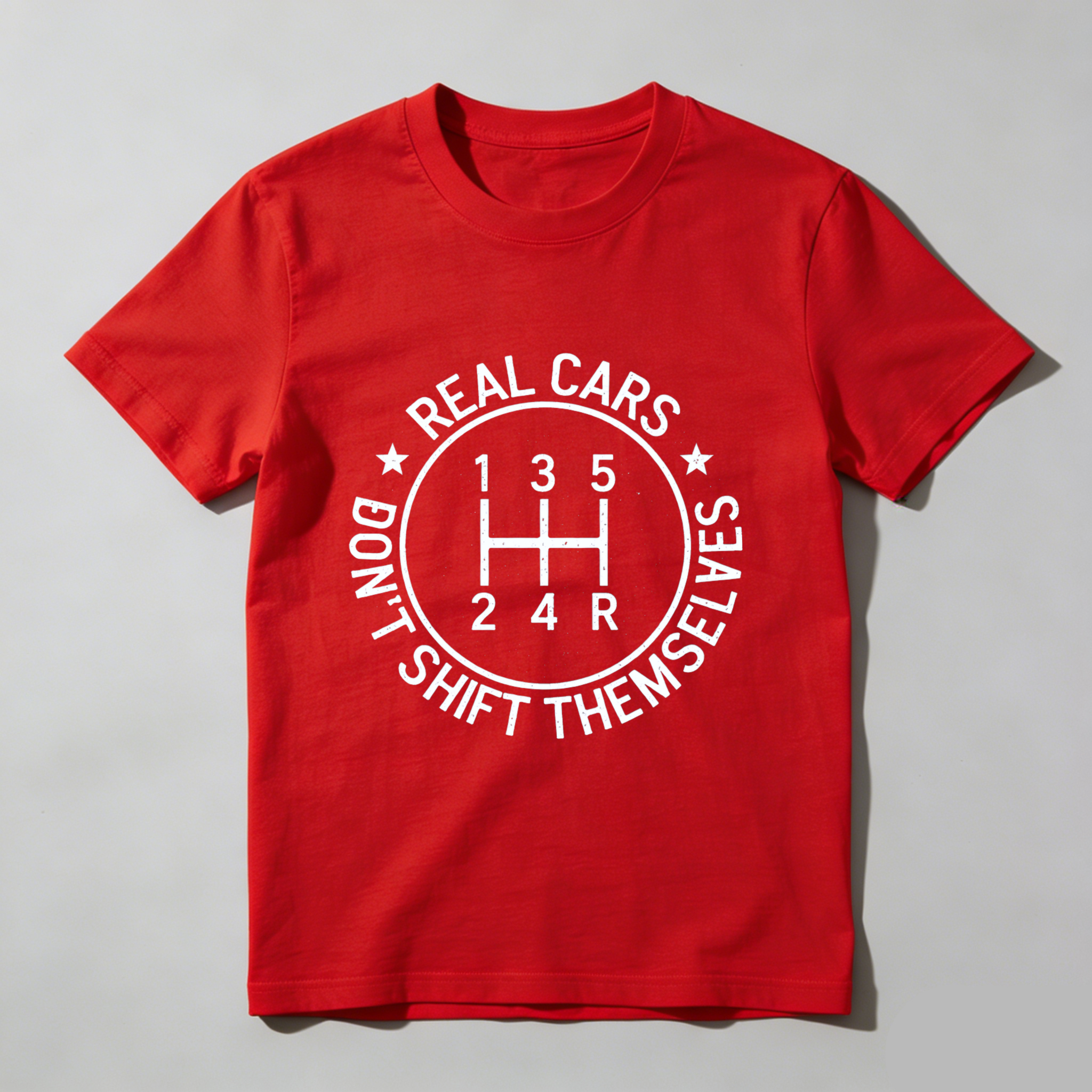 Real Cars Dont Shift Themselves Manual Transmission Gear Shift T Shirt