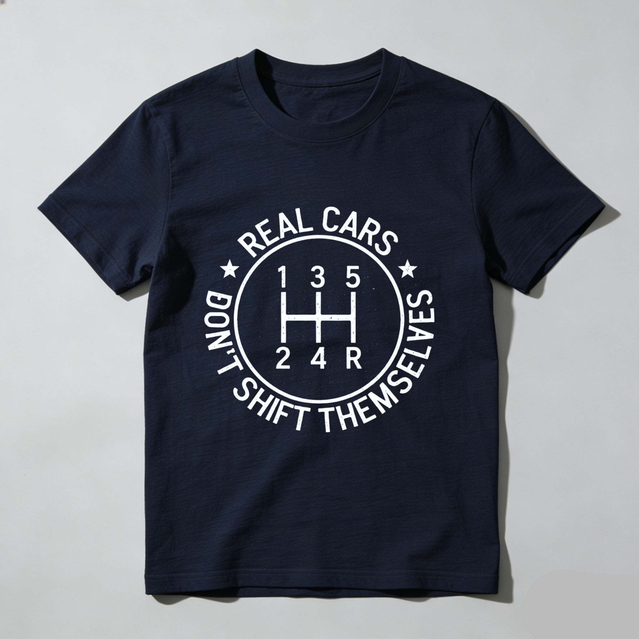 Real Cars Dont Shift Themselves Manual Transmission Gear Shift T Shirt