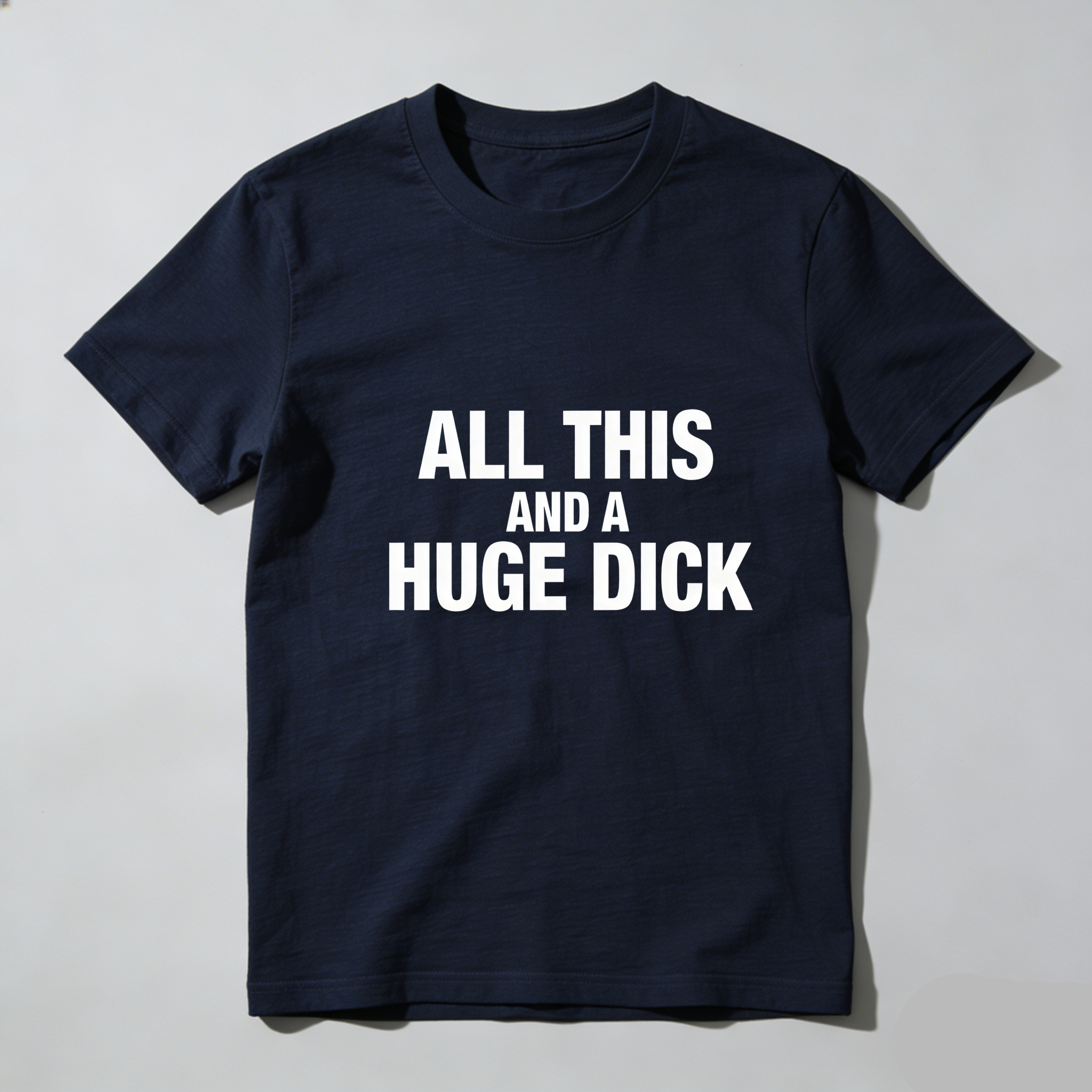 TEECURENT All This And A Huge Dick Pure Cotton Short Sleeve T Shirt-TeeCurent